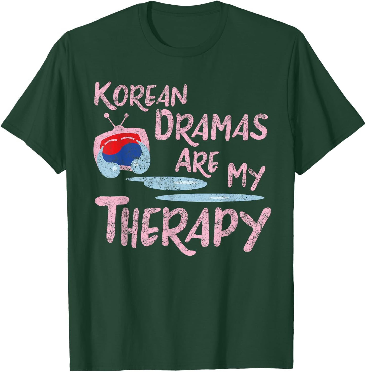 Korean Dramas Are My Therapy - K-Drama Lover Fan T-Shirt - T-Shirt | Forest
