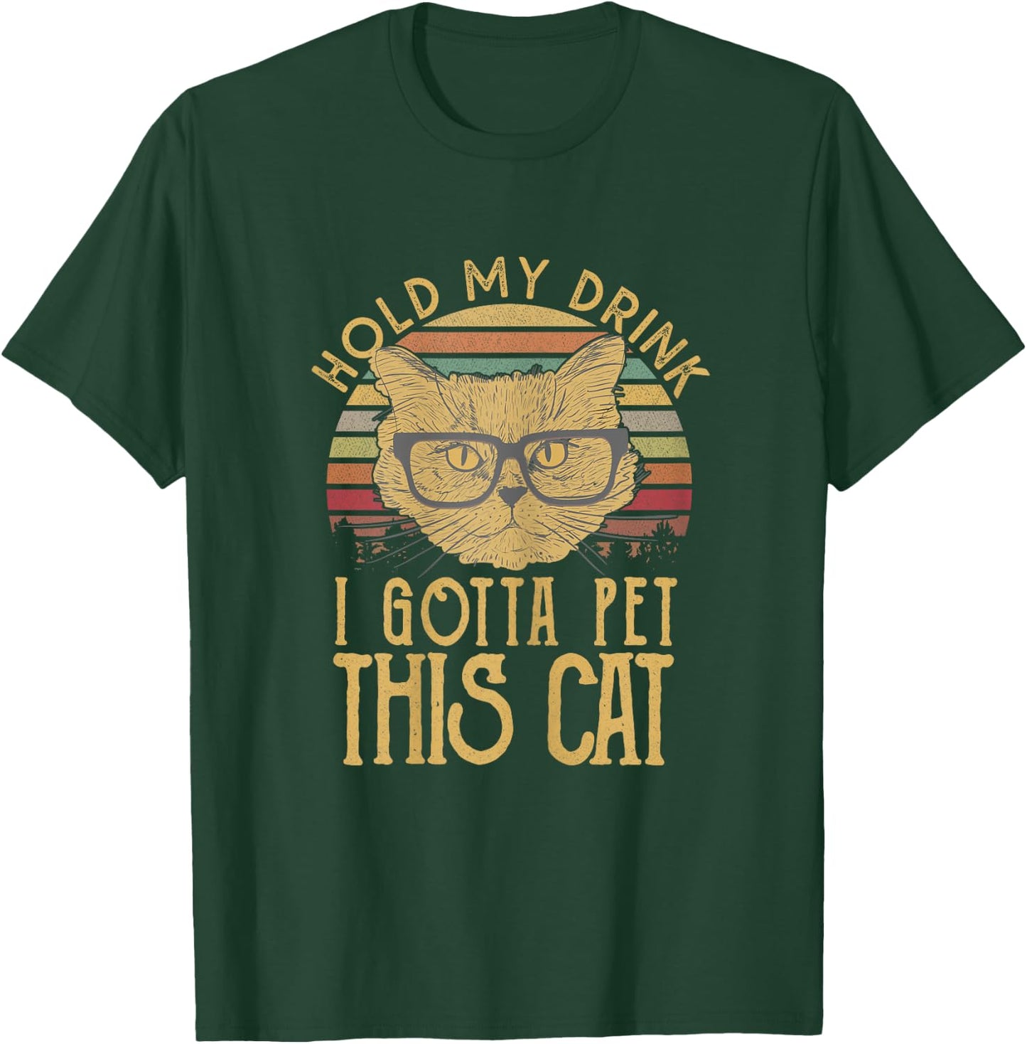 Hold My Drink I Gotta Pet This Cat Funny Humor Gift Women T-Shirt - T-Shirt | Forest