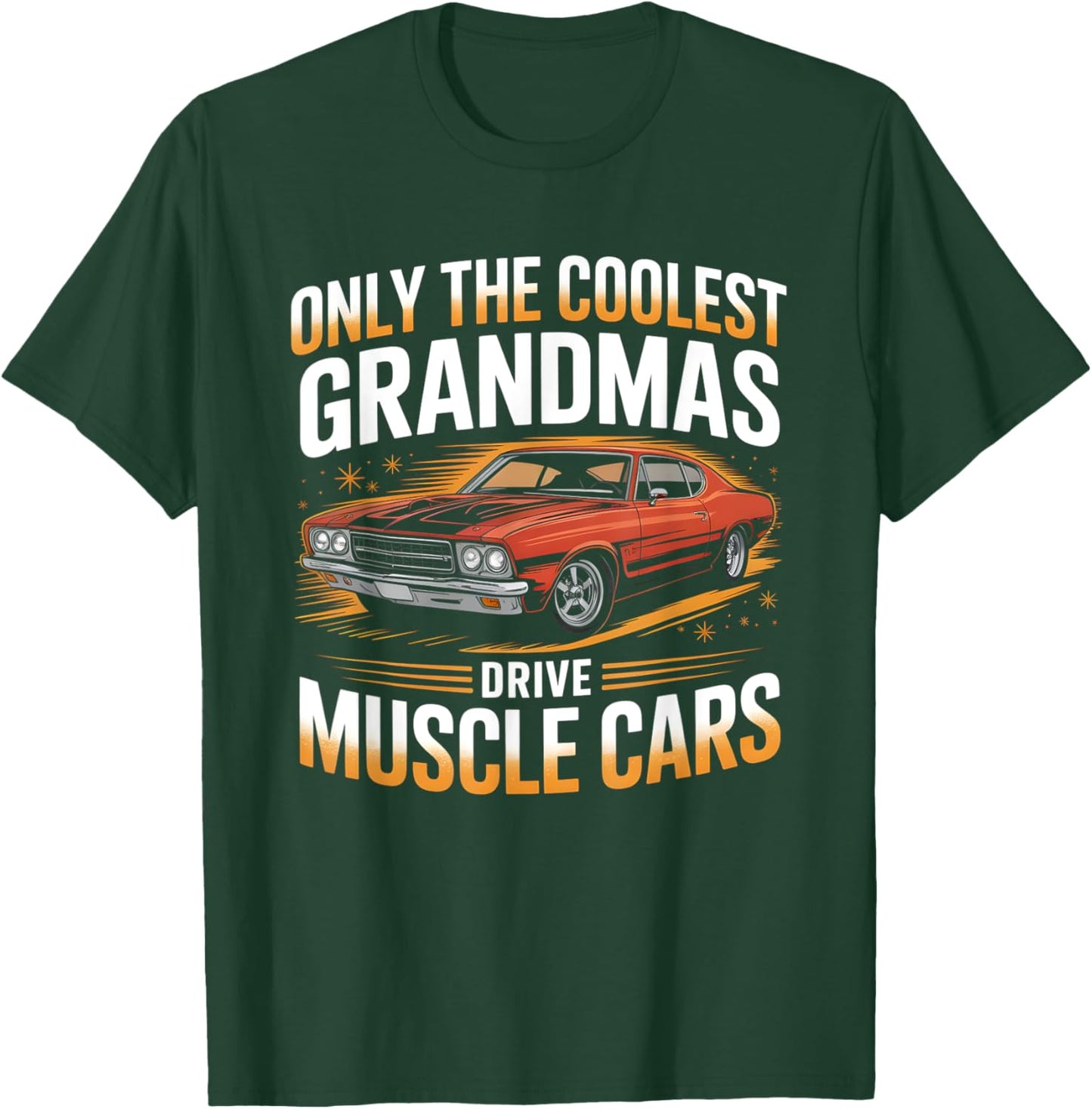 Only The Coolest Grandmas Drive Muscle Cars Classic Car T-Shirt - T-Shirt | Forest