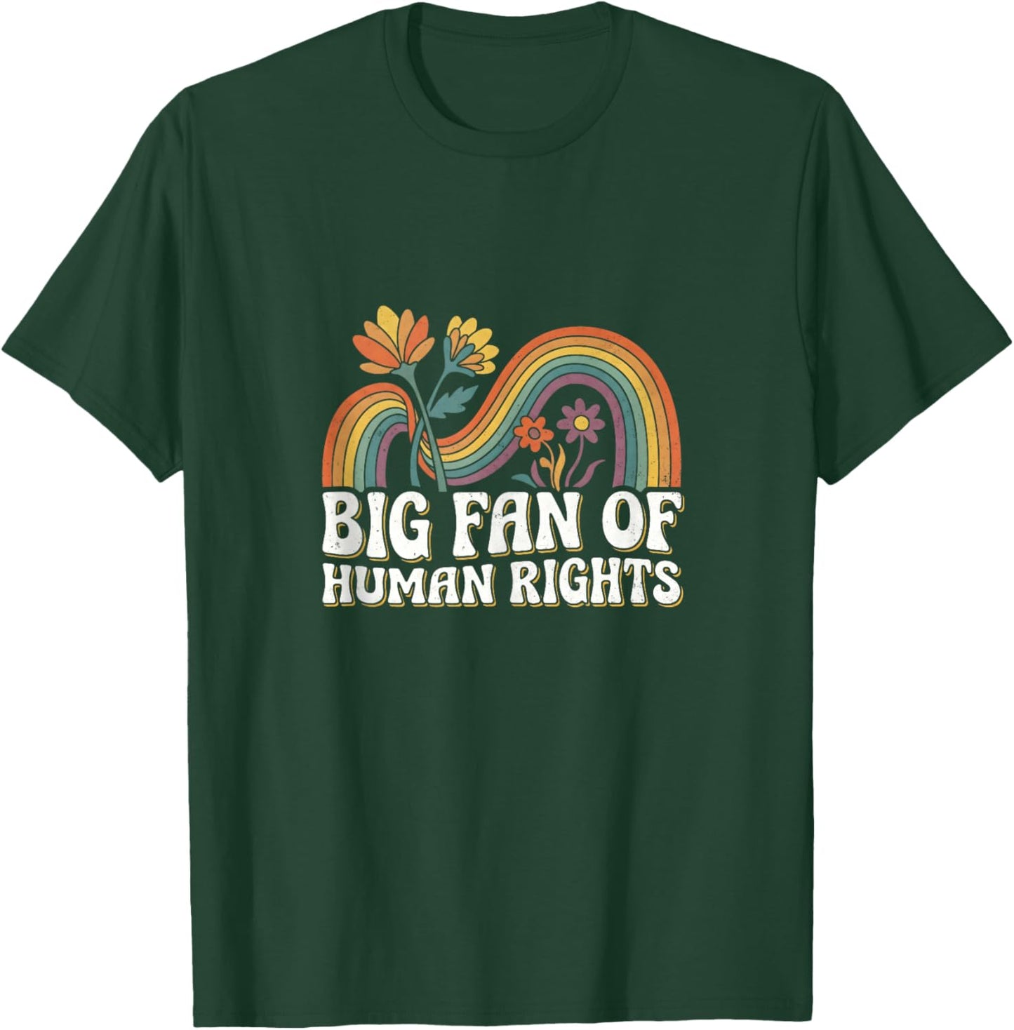 Big Fan of Human Rights Retro Vintage Floral Rainbow Quote T-Shirt - T-Shirt | Forest