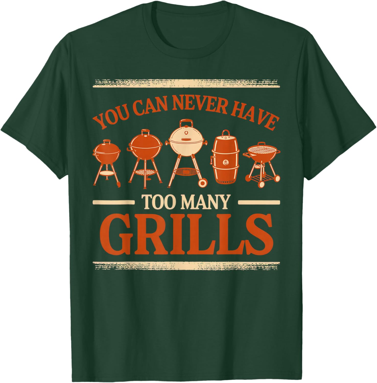BBQ Lover You Can Never Have Too Many Grills T-Shirt - T-Shirt | Forest