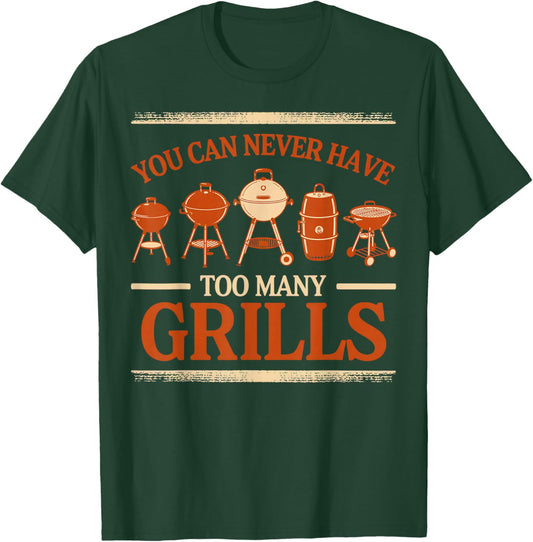 BBQ Lover You Can Never Have Too Many Grills T-Shirt - T-Shirt | Forest