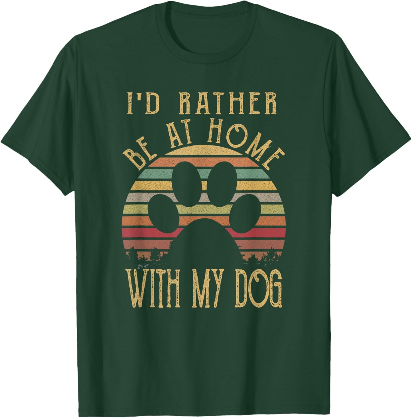 I'd Rather Be At Home With My Dog Shirt Mom & Dog Parent T-Shirt - T-Shirt | Forest