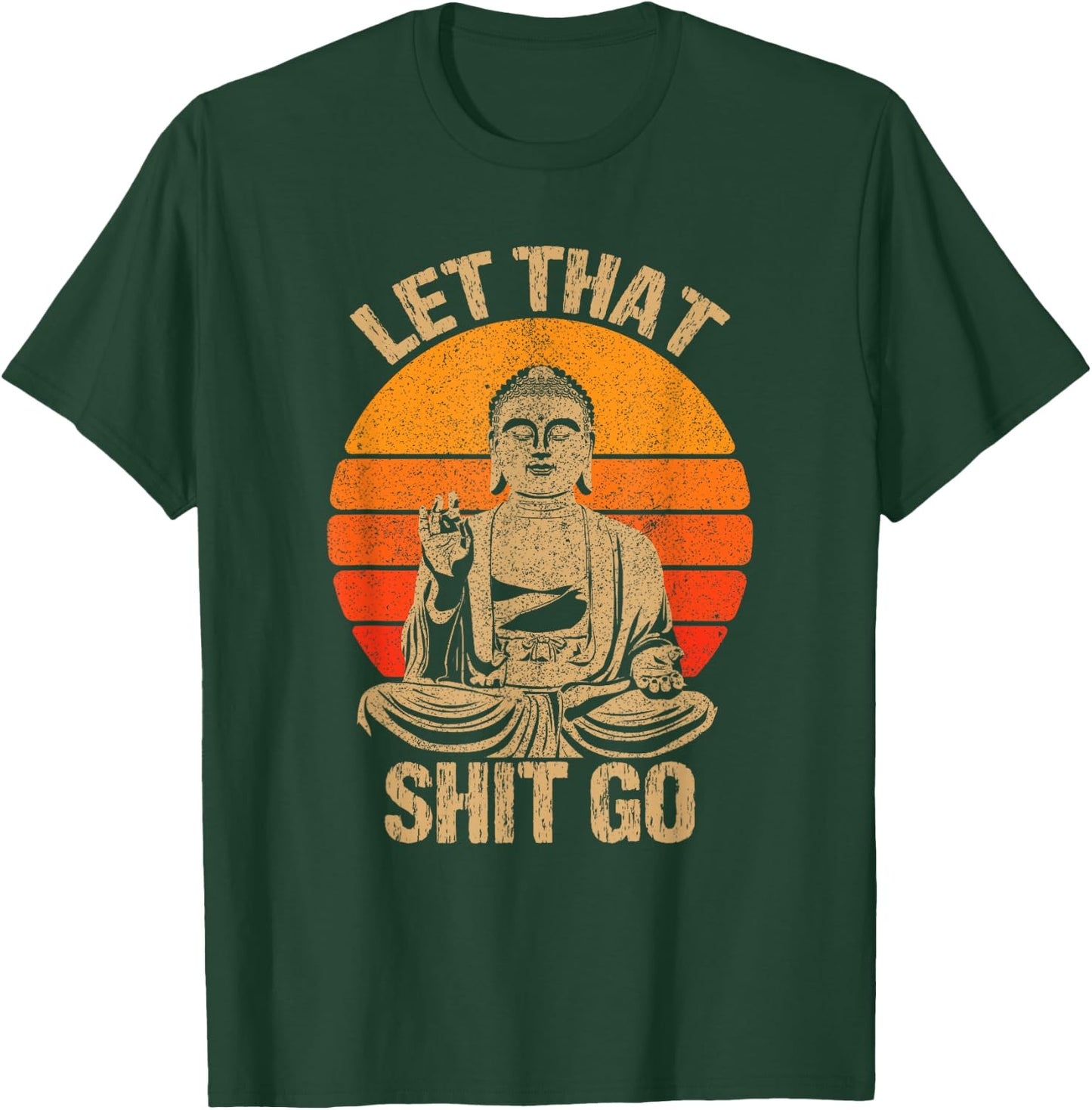 Funny Let That Shit Go Buddha Shirt T-Shirt - T-Shirt | Forest