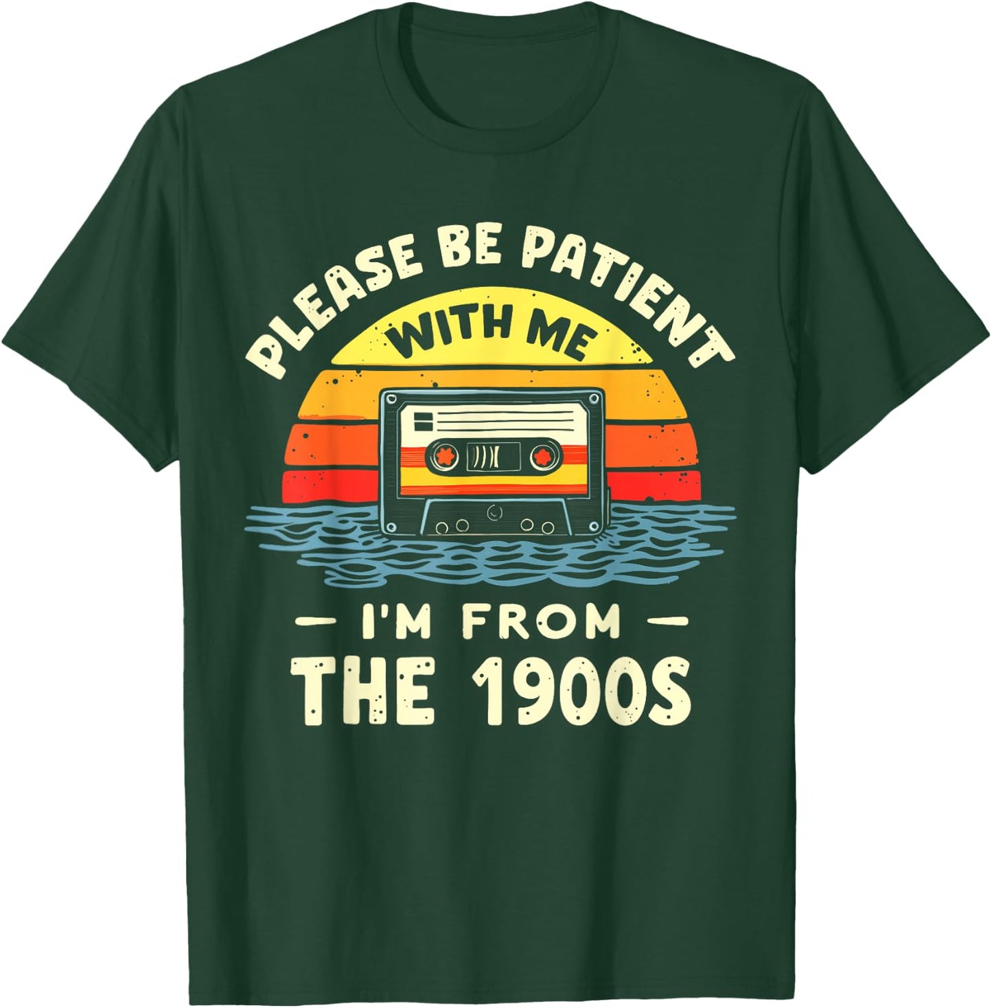 Please Be Patient With Me I'm From The 1900s Shirt Men Women T-Shirt - T-Shirt | Forest