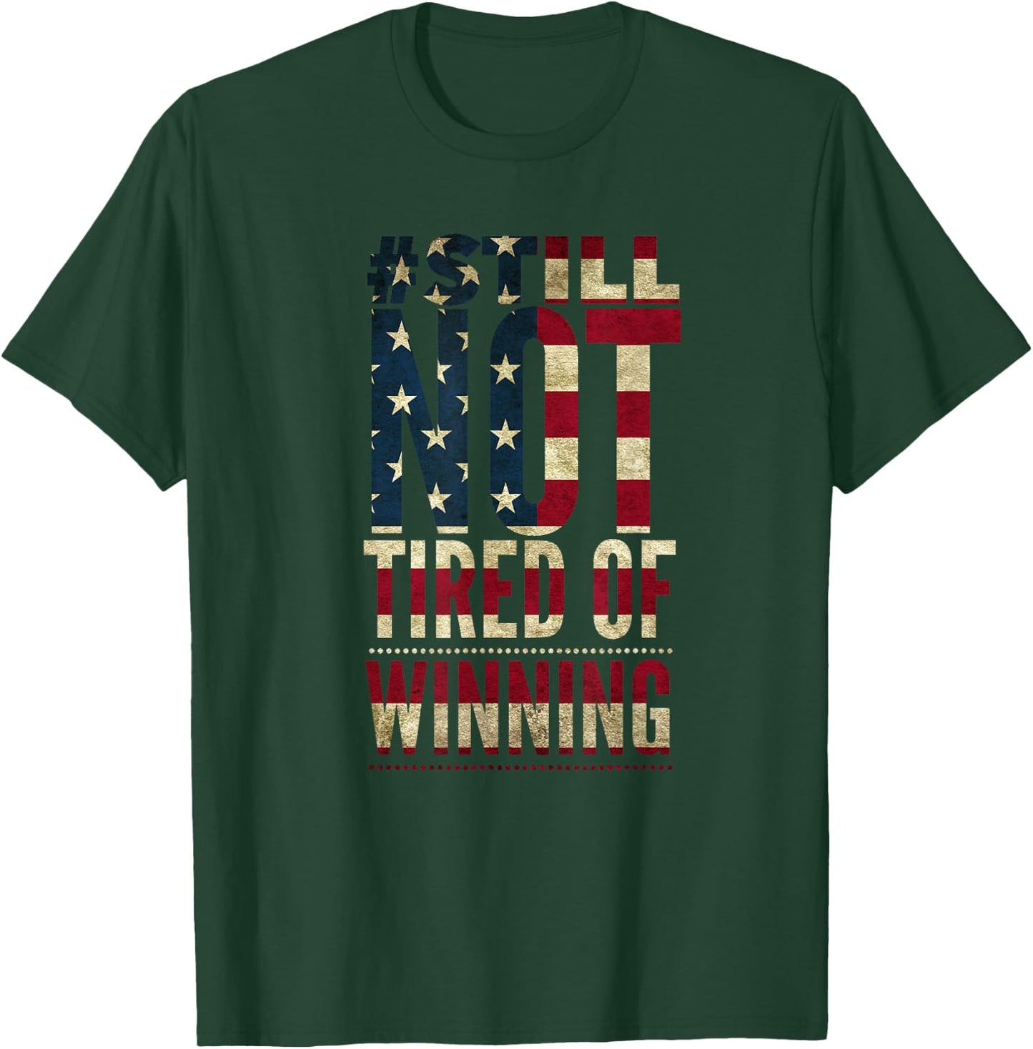 American Flag Still Not Tired of Winning T-Shirt - T-Shirt | Forest