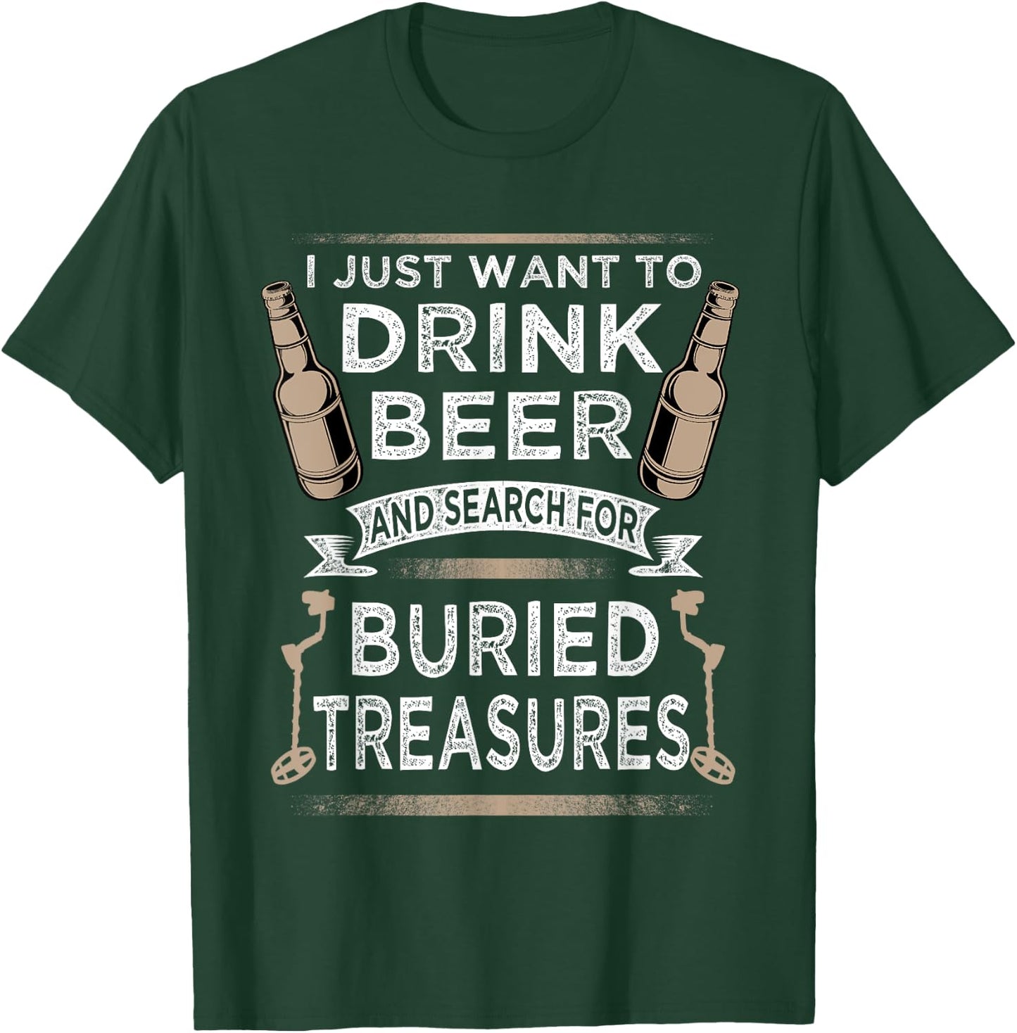 Drink Beer And Buried Treasures Metal Detecting T-Shirt - T-Shirt | Forest