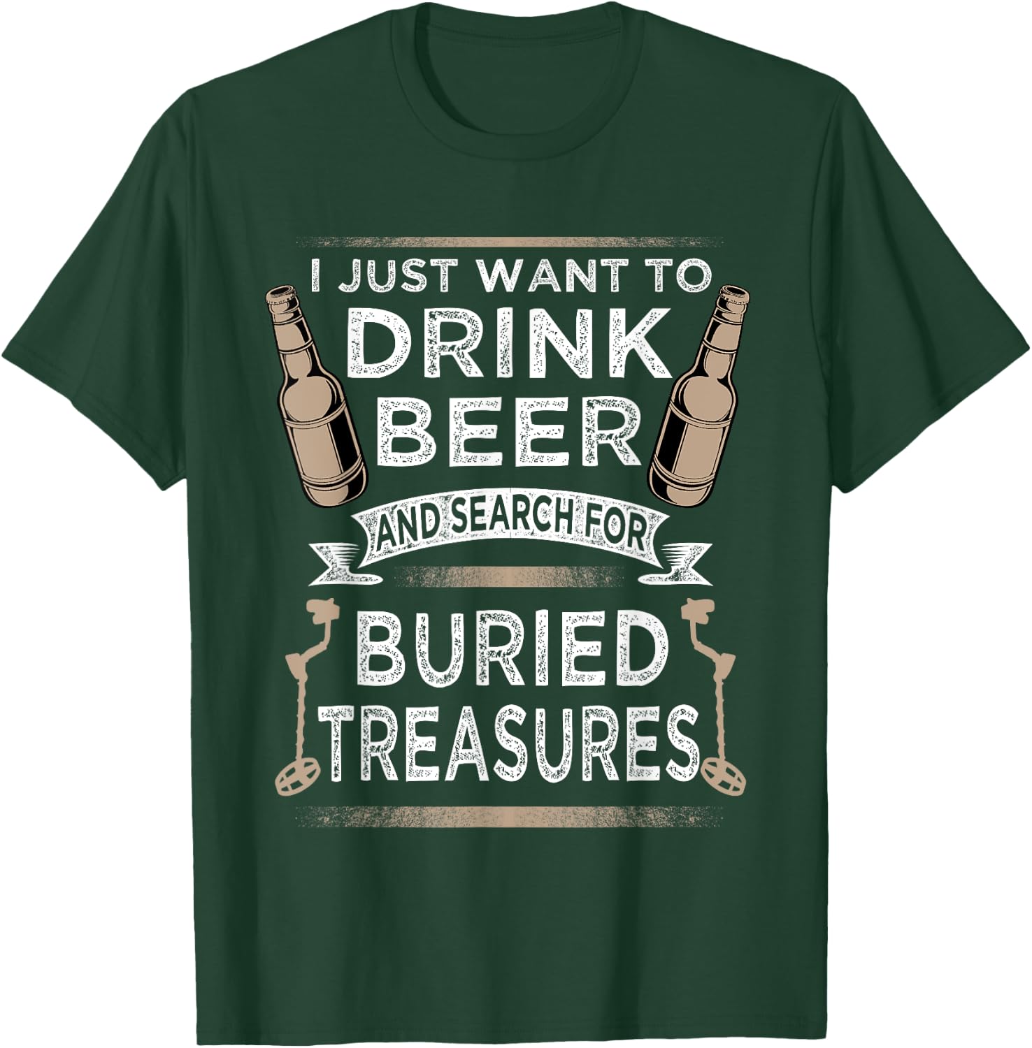 Drink Beer And Buried Treasures Metal Detecting T-Shirt - T-Shirt | Forest