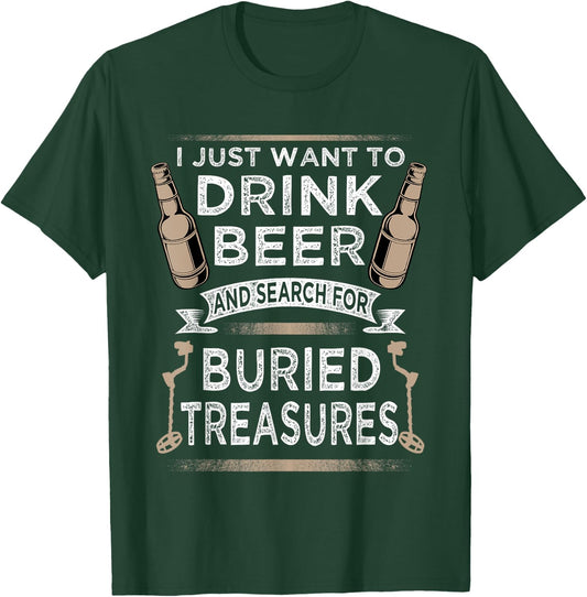 Drink Beer And Buried Treasures Metal Detecting T-Shirt - T-Shirt | Forest