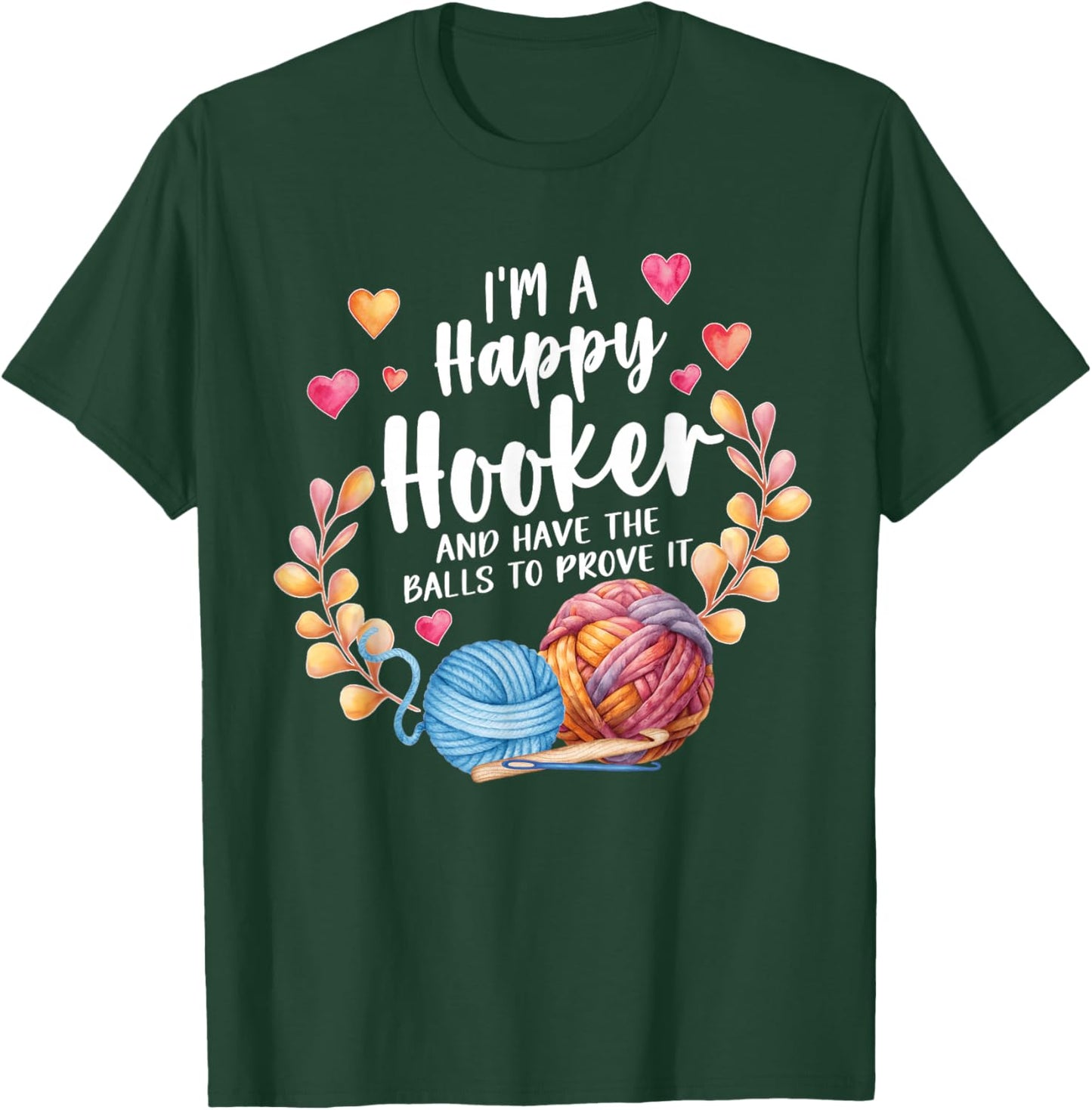 I'm A Happy Hooker and Have The Balls to Prove It Crochet T-Shirt - T-Shirt | Forest
