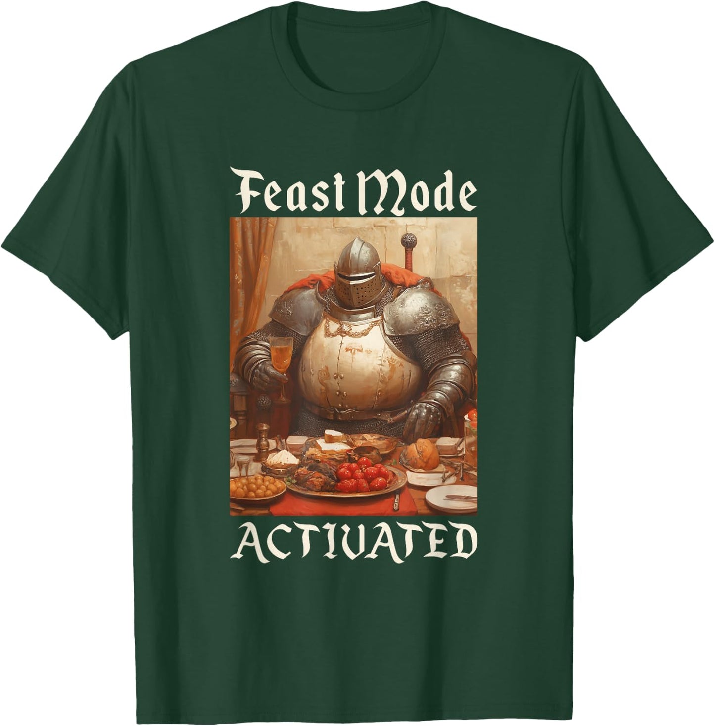 Feast Mode Activated Funny Renaissance Fair Medieval T-Shirt - T-Shirt | Forest