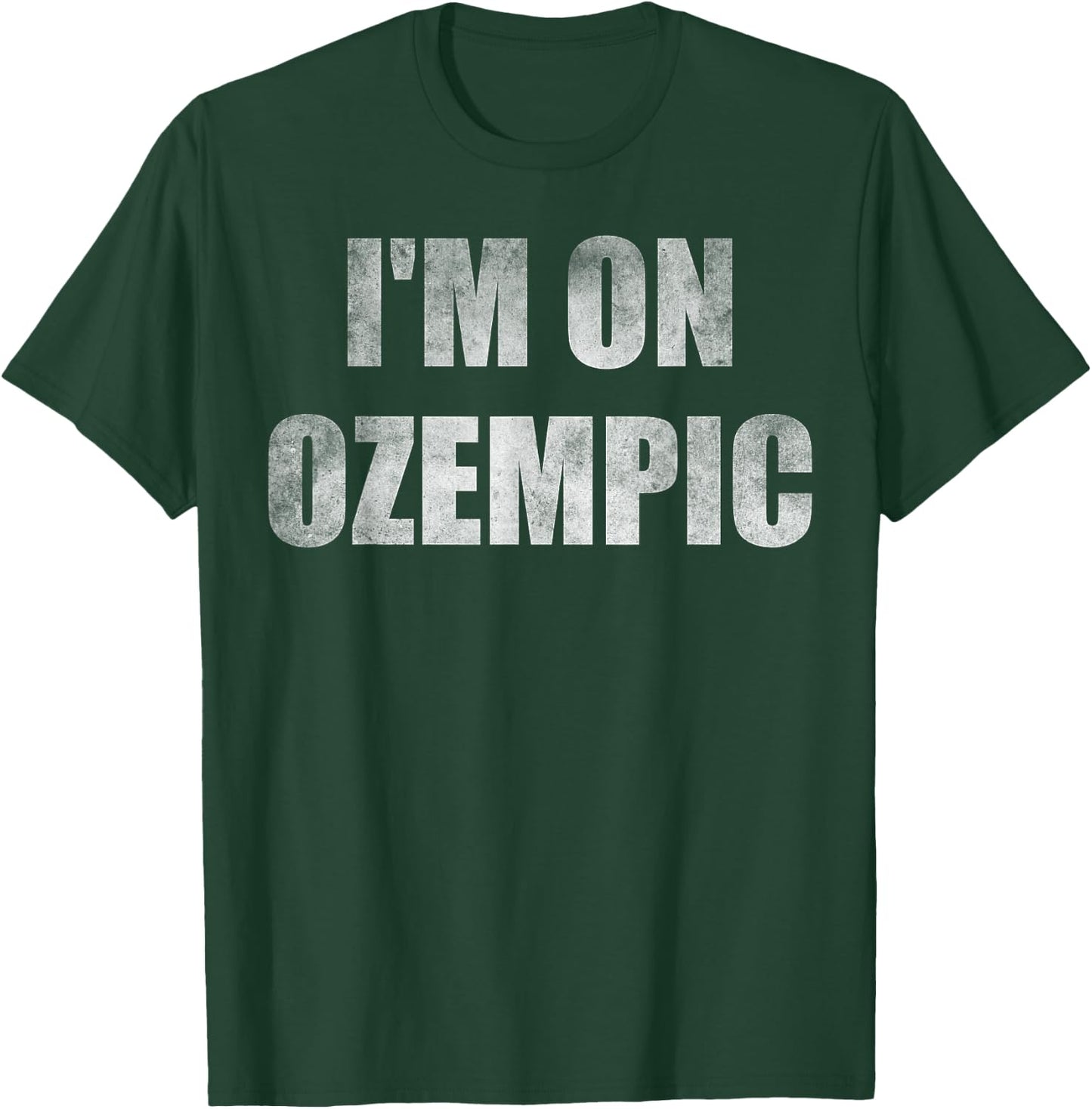 I'm on ozempic T-Shirt - T-Shirt | Forest