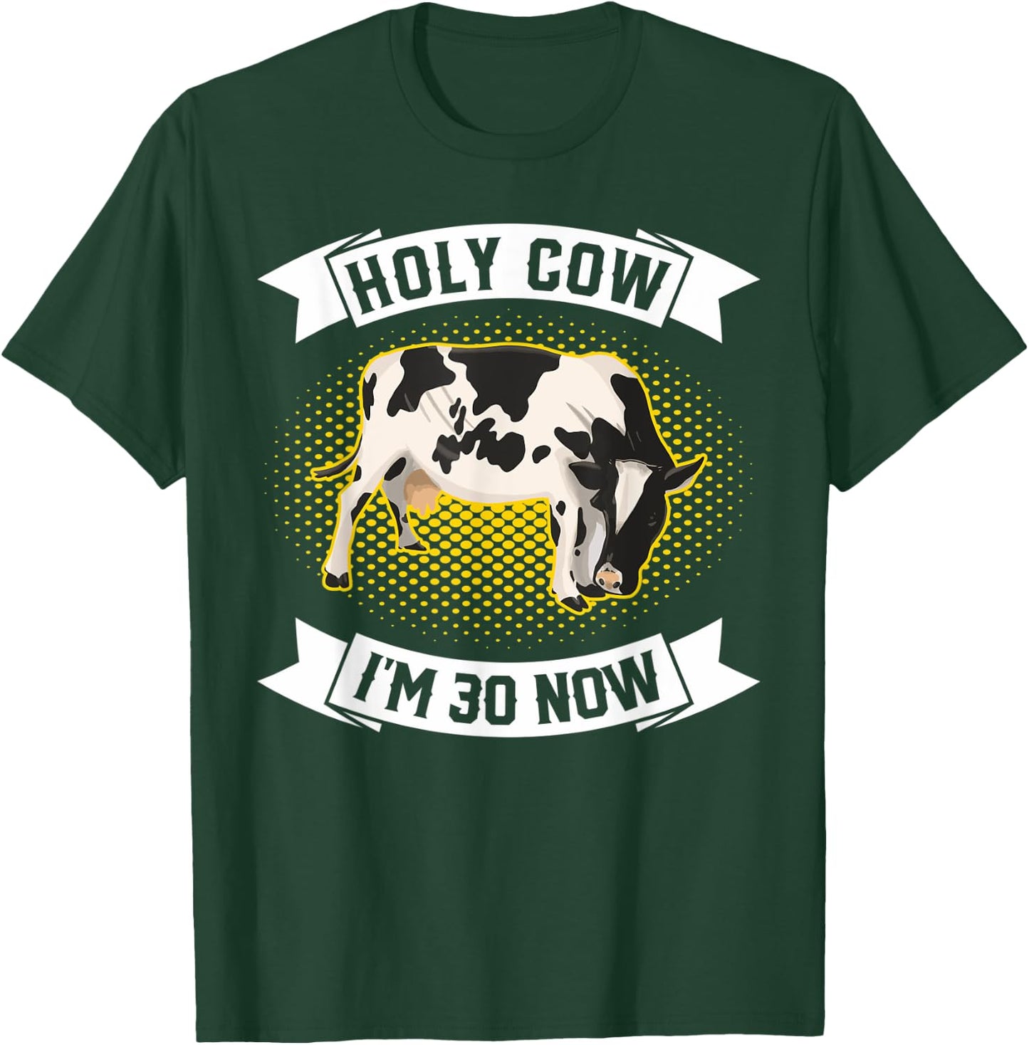 Holy Cow I'm 30 Now - Funny 30th Birthday Sarcastic sayings T-Shirt - T-Shirt | Forest