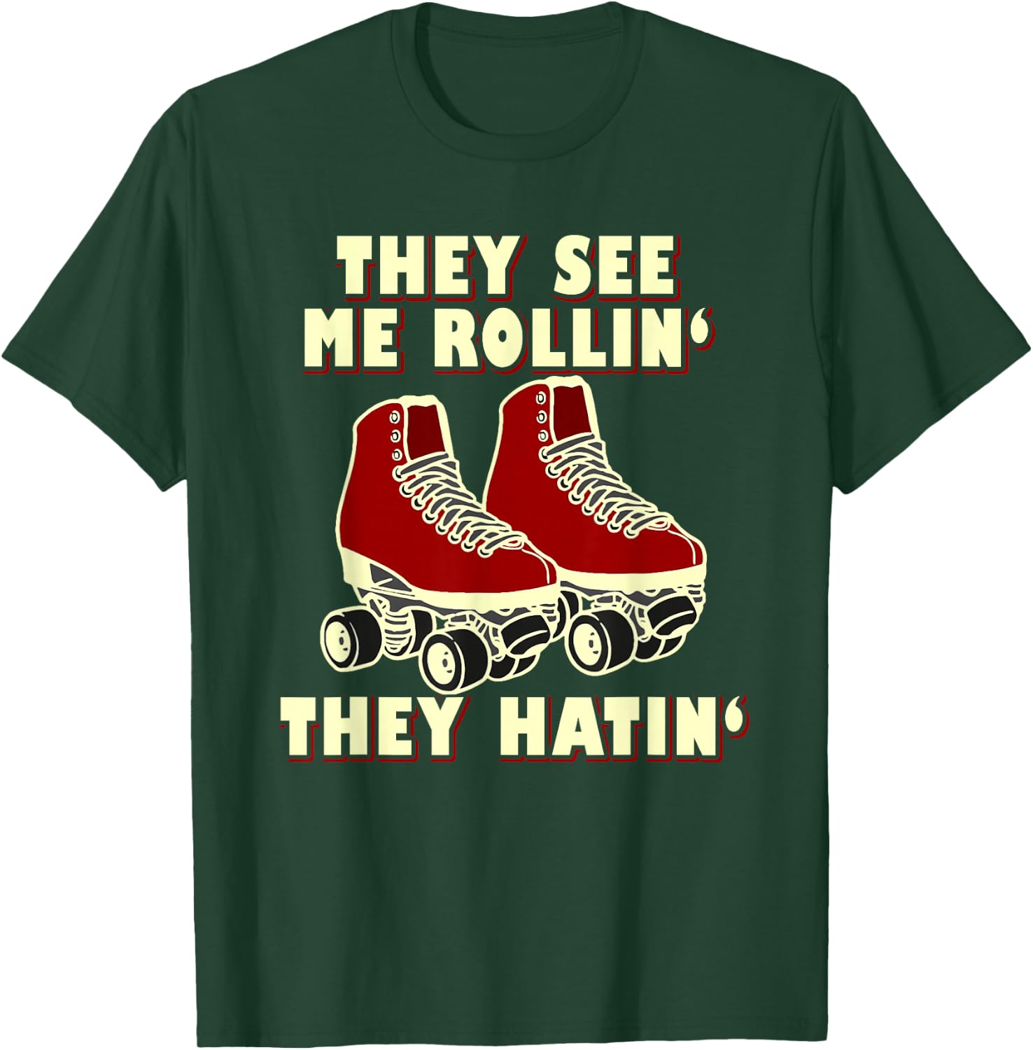 Roller Skating Funny Shirt: They See Me Rollin' They Hatin' T-Shirt - T-Shirt | Forest
