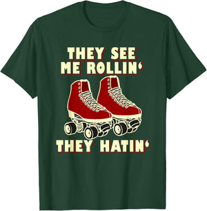 Roller Skating Funny Shirt: They See Me Rollin' They Hatin' T-Shirt - T-Shirt | Forest