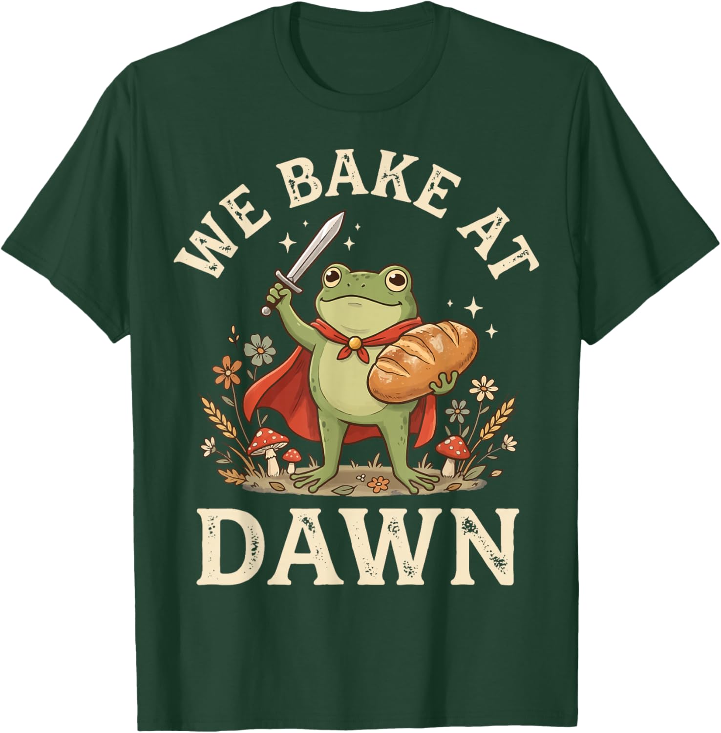 We Bake At Dawn T-Shirt - T-Shirt | Forest