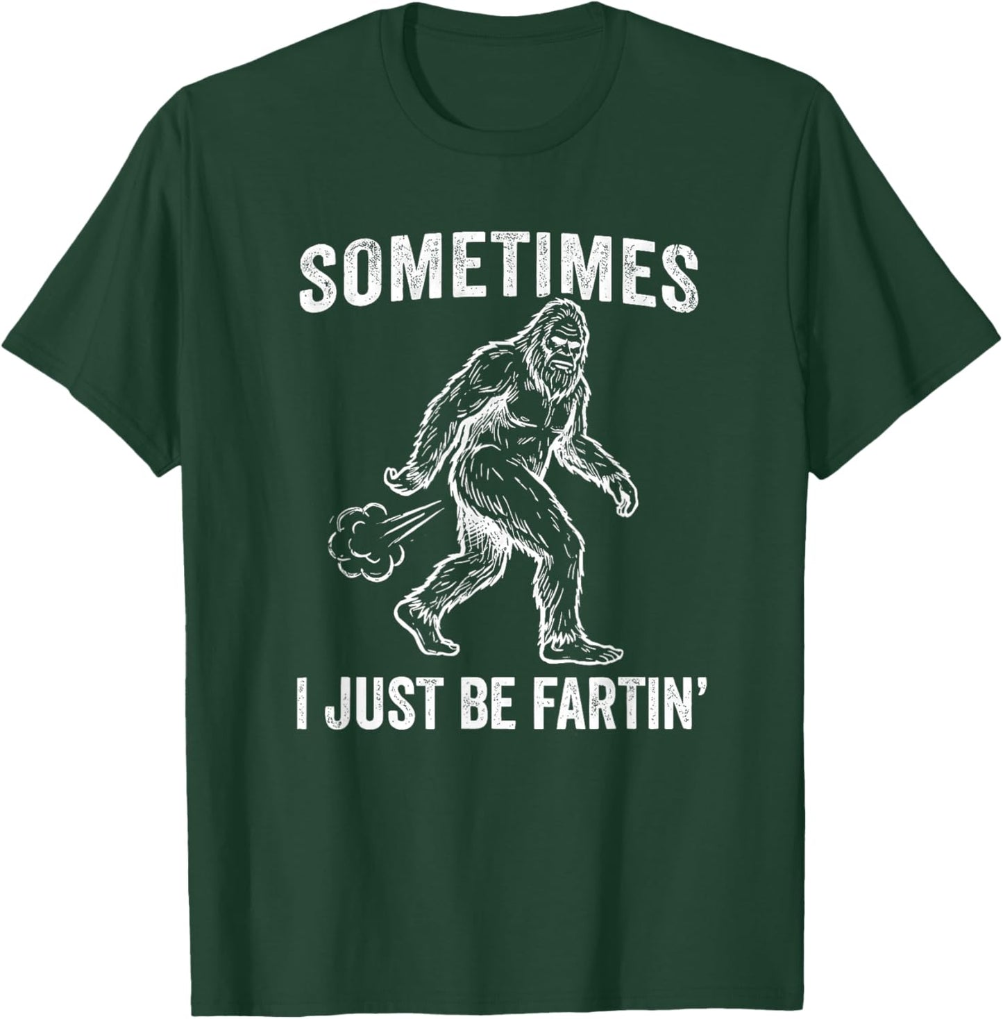 Sometimes I Just Be Farting Bigfoot Fart Dad Men's Novelty T-Shirt - T-Shirt | Forest