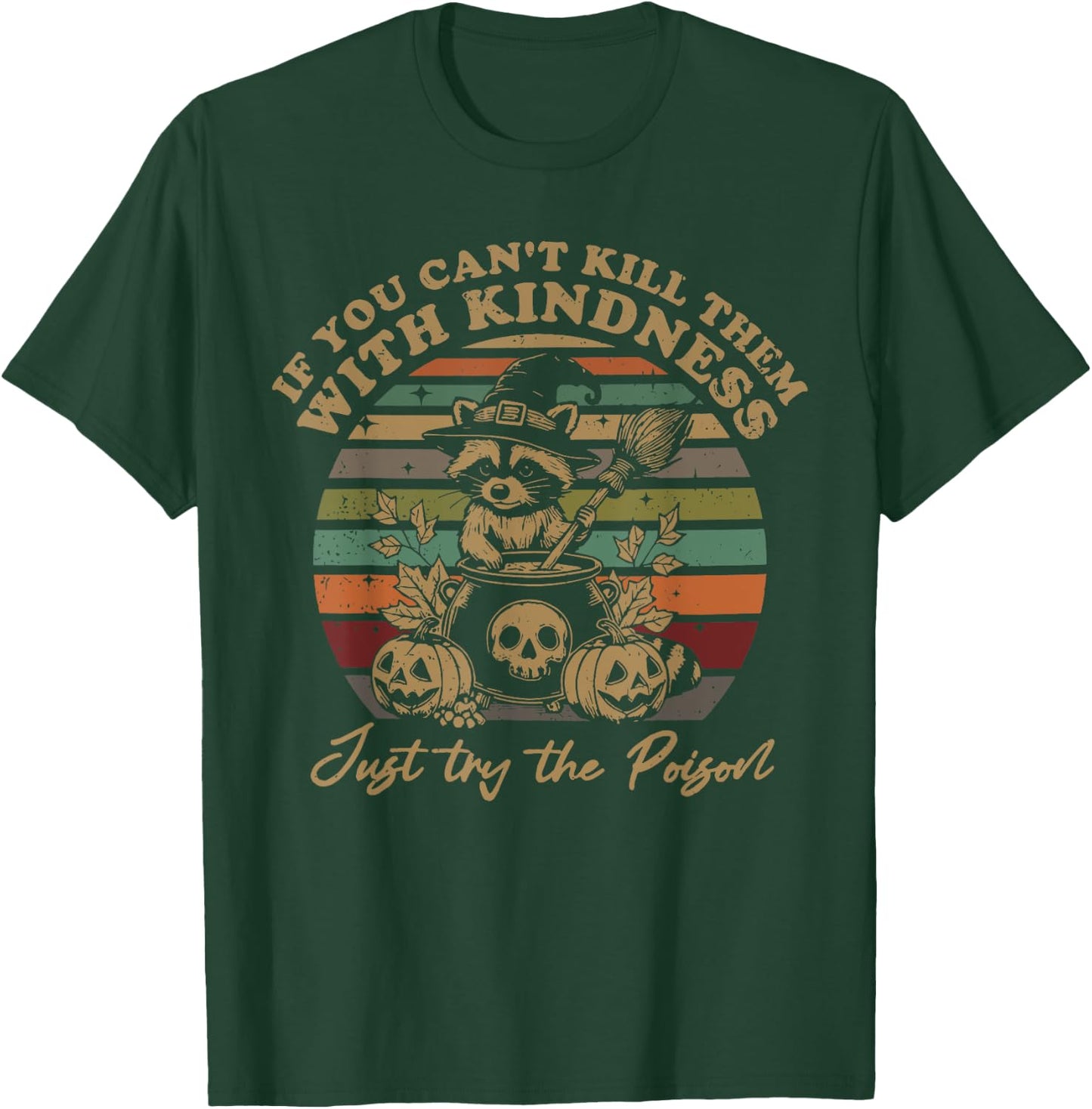 If You Can't Kill Them With Kindness Try Poison Raccoon T-Shirt - T-Shirt | Forest