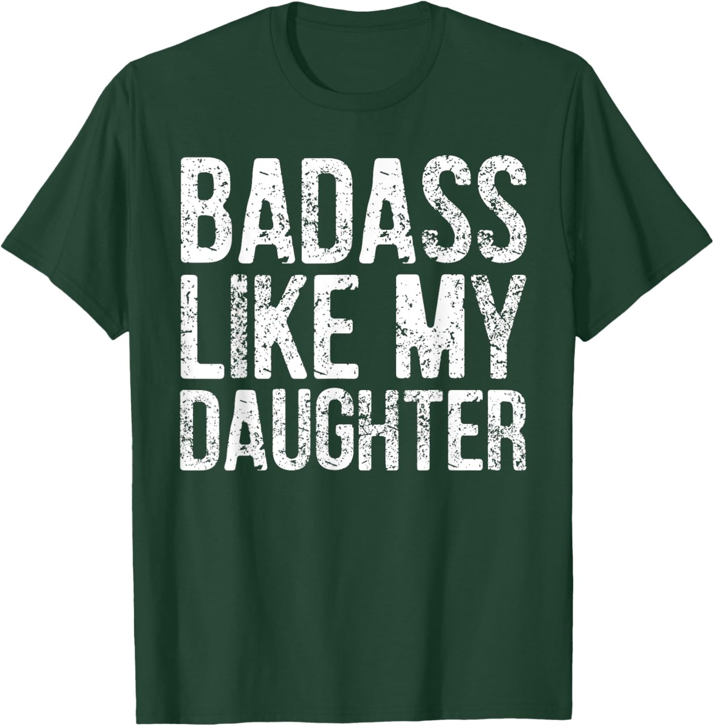 Badass Like My Daughter Daddy Funny Father Day Dad Sayings T-Shirt - T-Shirt | Forest