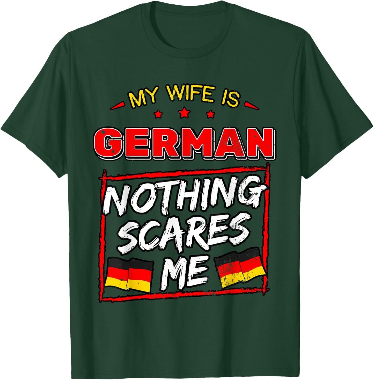 My Wife is German Nothing Scares Me Germany Heritage T-Shirt - T-Shirt | Forest