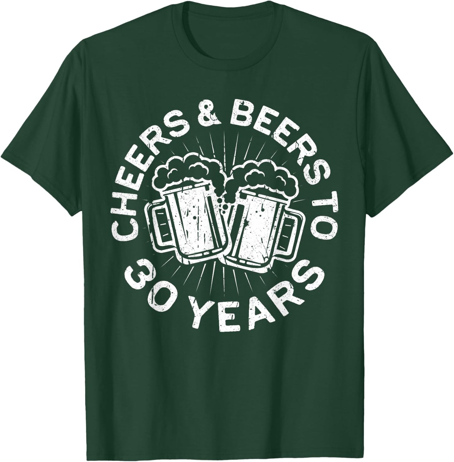 Cheers And Beers To 30 Years Shirt Men Women 30th Birthday T-Shirt - T-Shirt | Forest