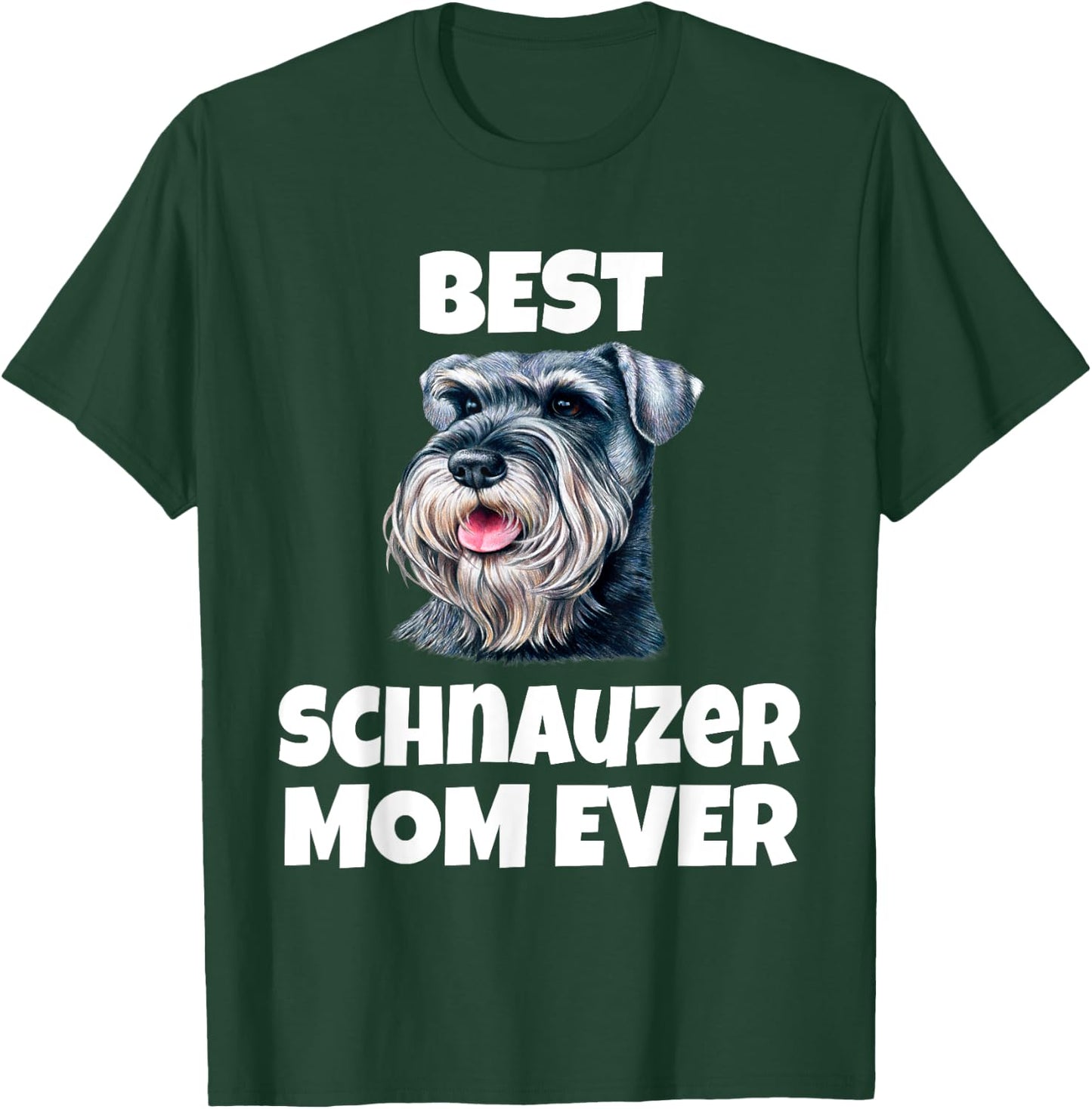 Best Schnauzer Mom Ever Schnauzer Dog Pet Owner T-Shirt - T-Shirt | Forest