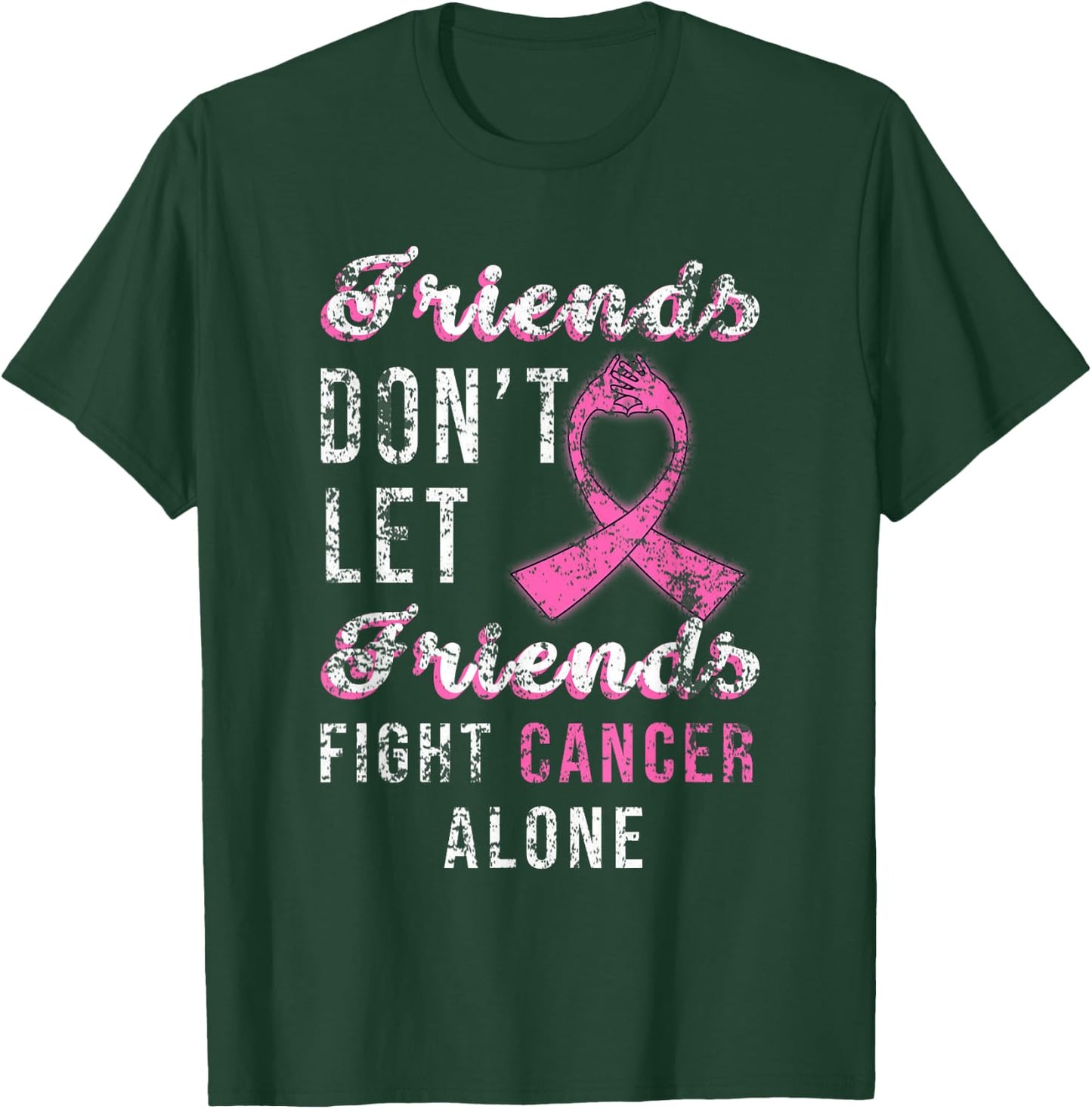 Friends Dont Let Friends Fight Alone Breast Cancer Awareness T-Shirt - T-Shirt | Forest