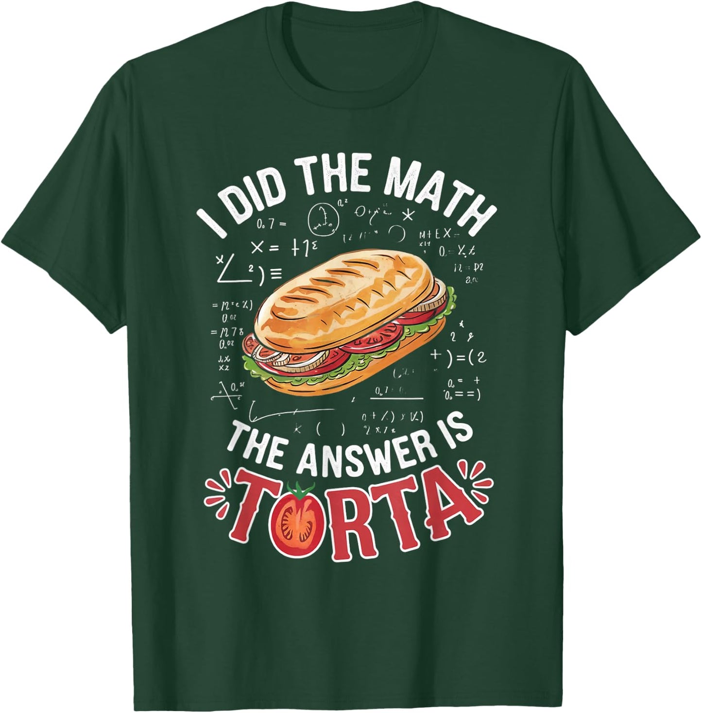 Food Lovers I Did The Math Answer Is Torta T-Shirt - T-Shirt | Forest