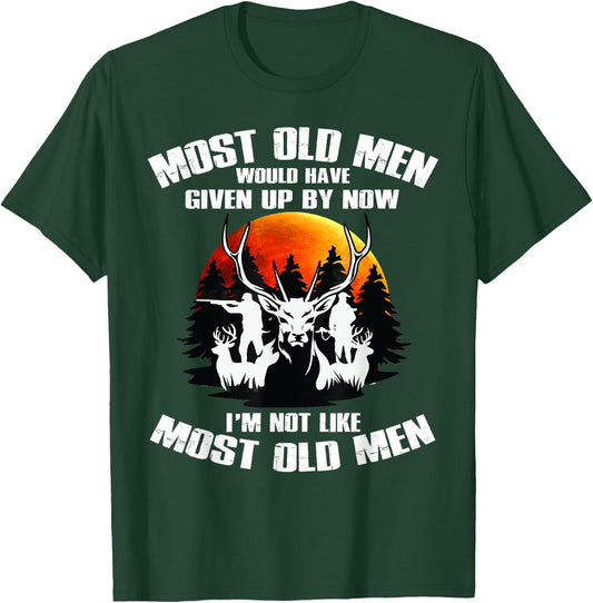 Most Old Men Would Have Given Up By Now Deer Hunting T-Shirt - T-Shirt | Forest