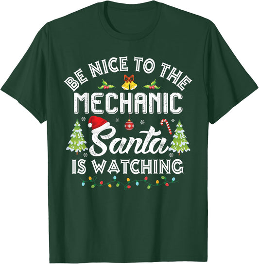Christmas Be Nice To The Mechanic Santa Is Watching Xmas T-Shirt - T-Shirt | Forest