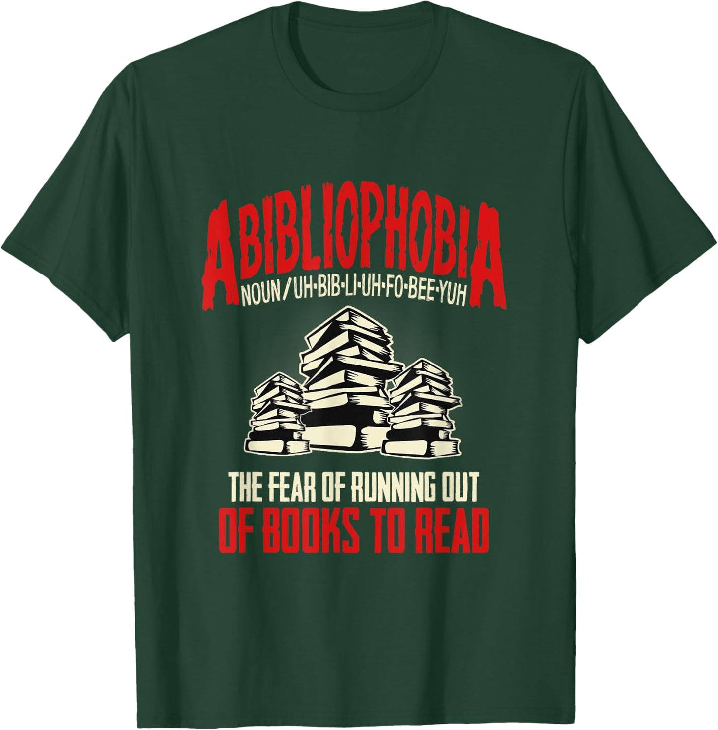 Abibliophobia the Fear of Running out of Books to Read T-Shirt - T-Shirt | Forest
