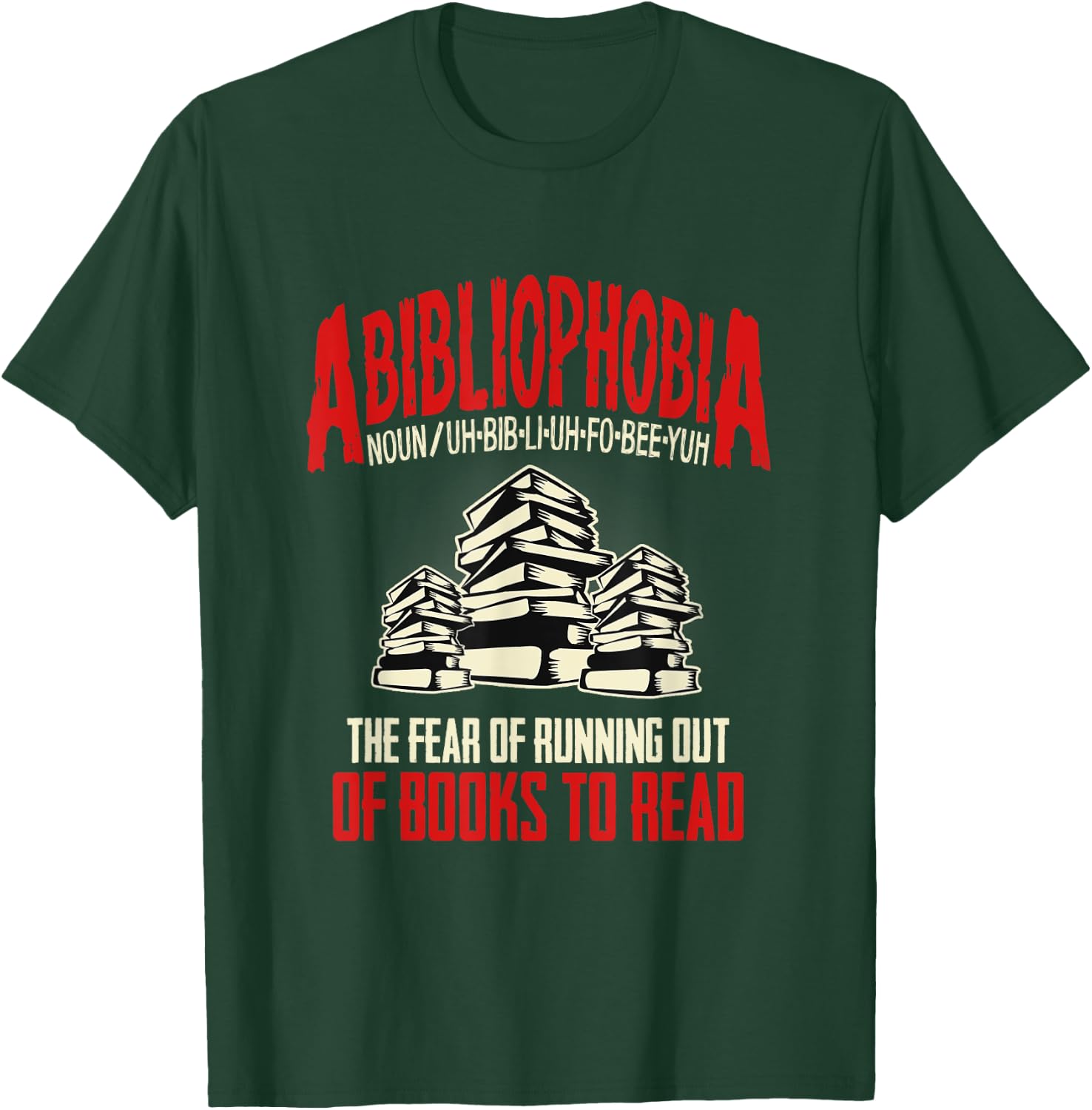 Abibliophobia the Fear of Running out of Books to Read T-Shirt - T-Shirt | Forest