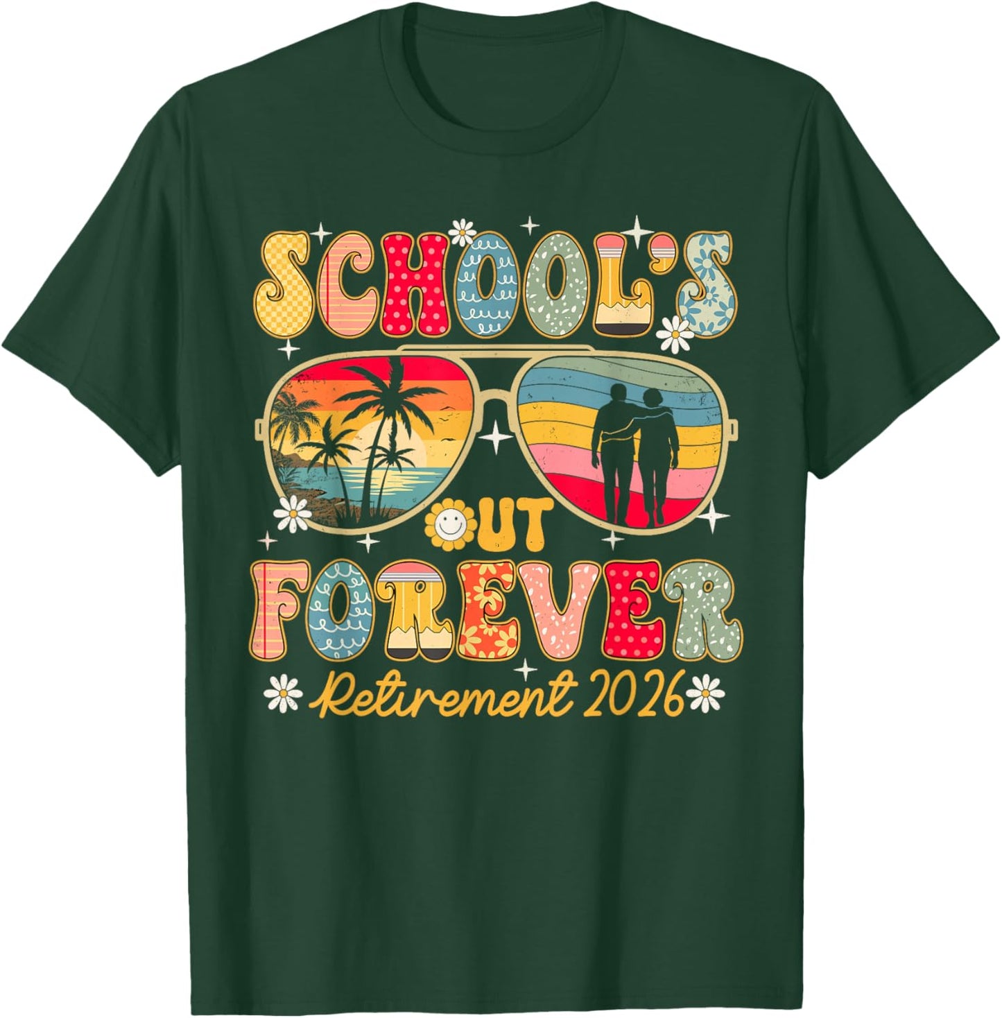 Schools Out Forever Retirement 2026 Retired Teacher Summer T-Shirt - T-Shirt | Forest