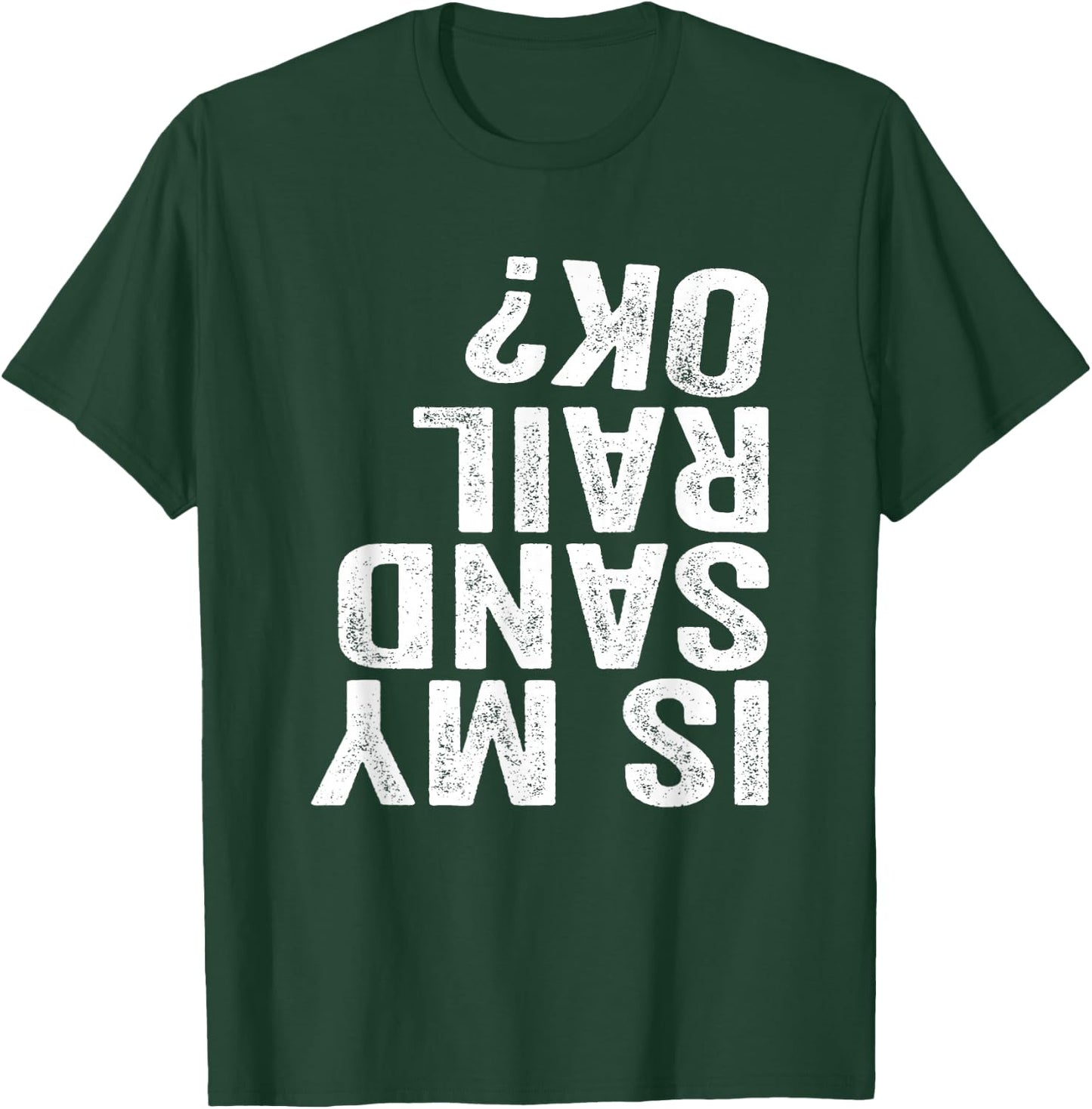 Is My Sandrail OK? Driver Rider Sand Rail Gift T-Shirt - T-Shirt | Forest
