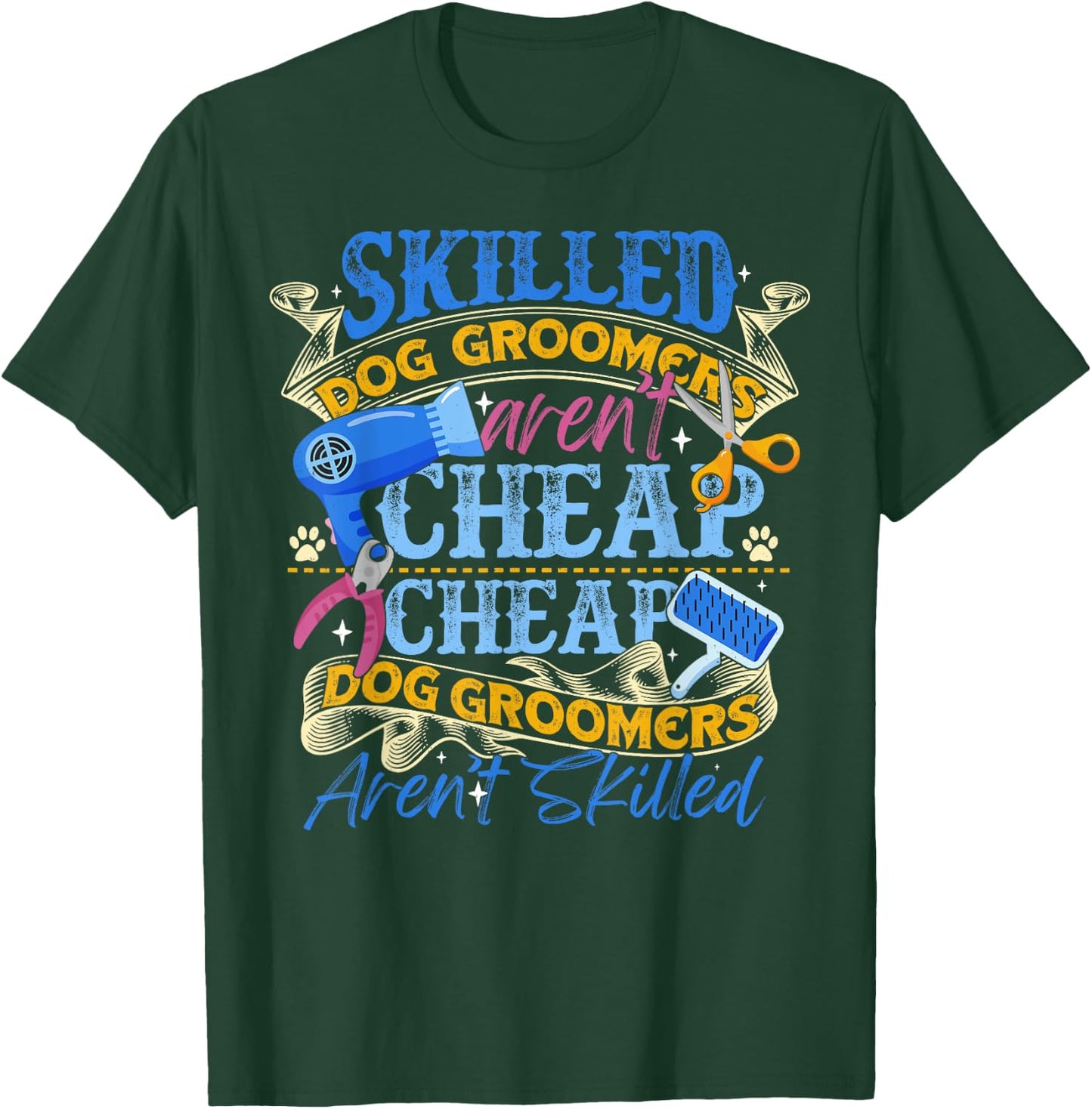 Skilled Dog Groomers Aren't Cheap Groomer Gift Funny T-Shirt - T-Shirt | Forest
