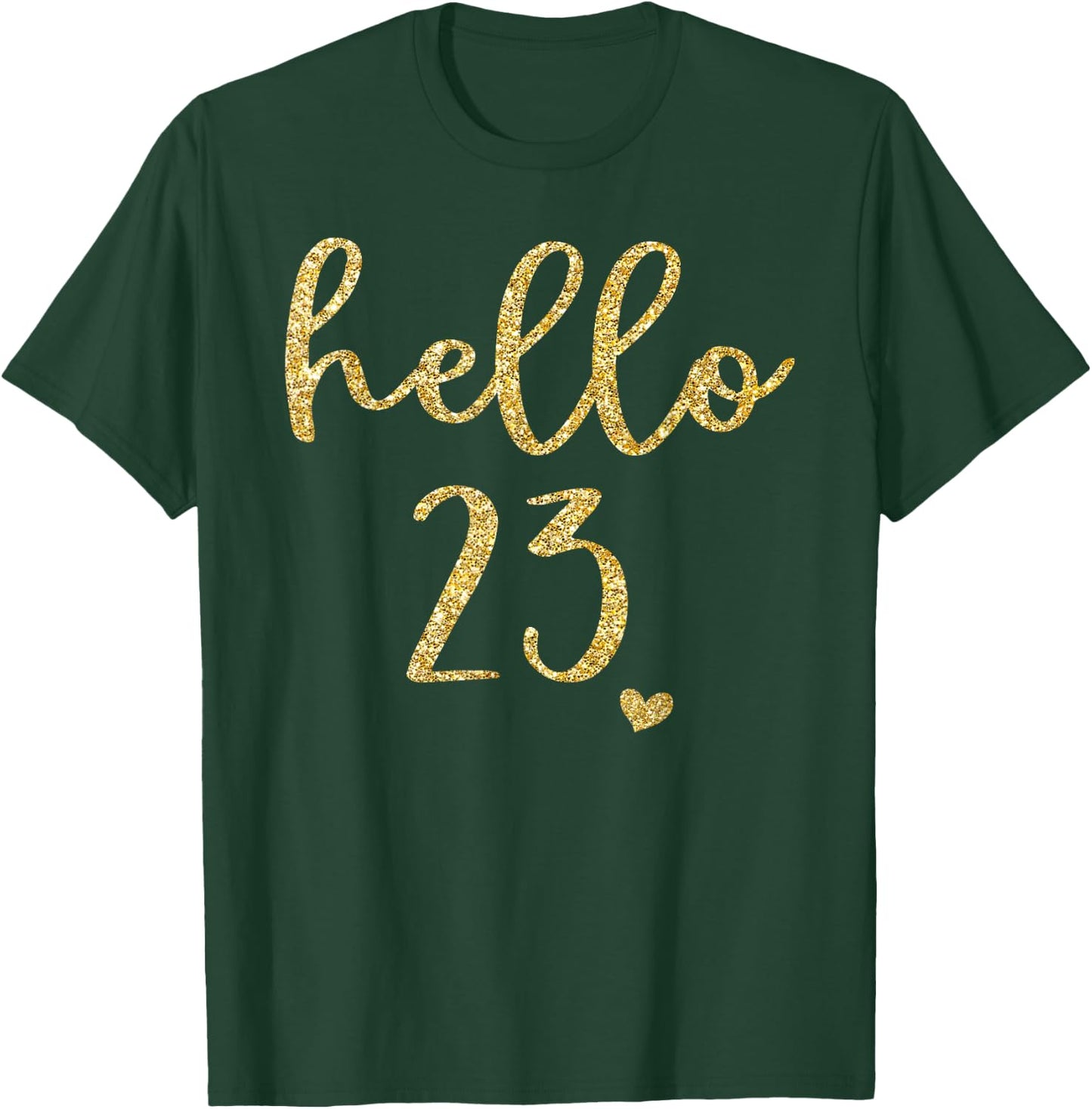 Hello 23 Twenty Three Years Old 23th Birthday Squad Shirt T-Shirt - T-Shirt | Forest