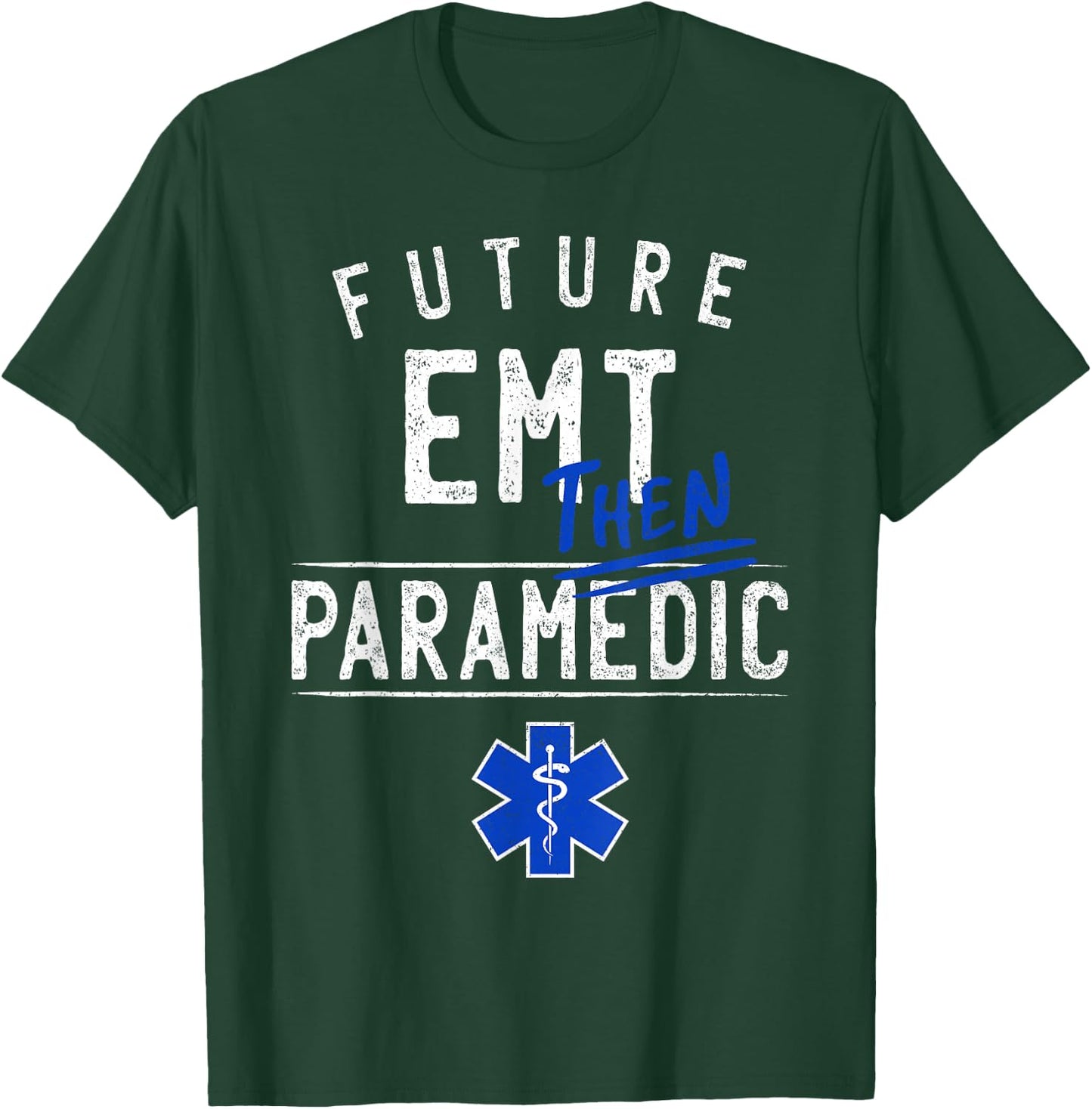 Future EMT Then Paramedic EMS First Responder Gift T-Shirt - T-Shirt | Forest