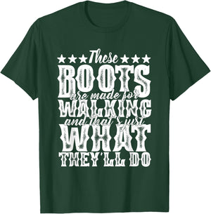 LyricLyfe - THESE BOOTS ARE MADE FOR WALKING T-Shirt - T-Shirt | Forest