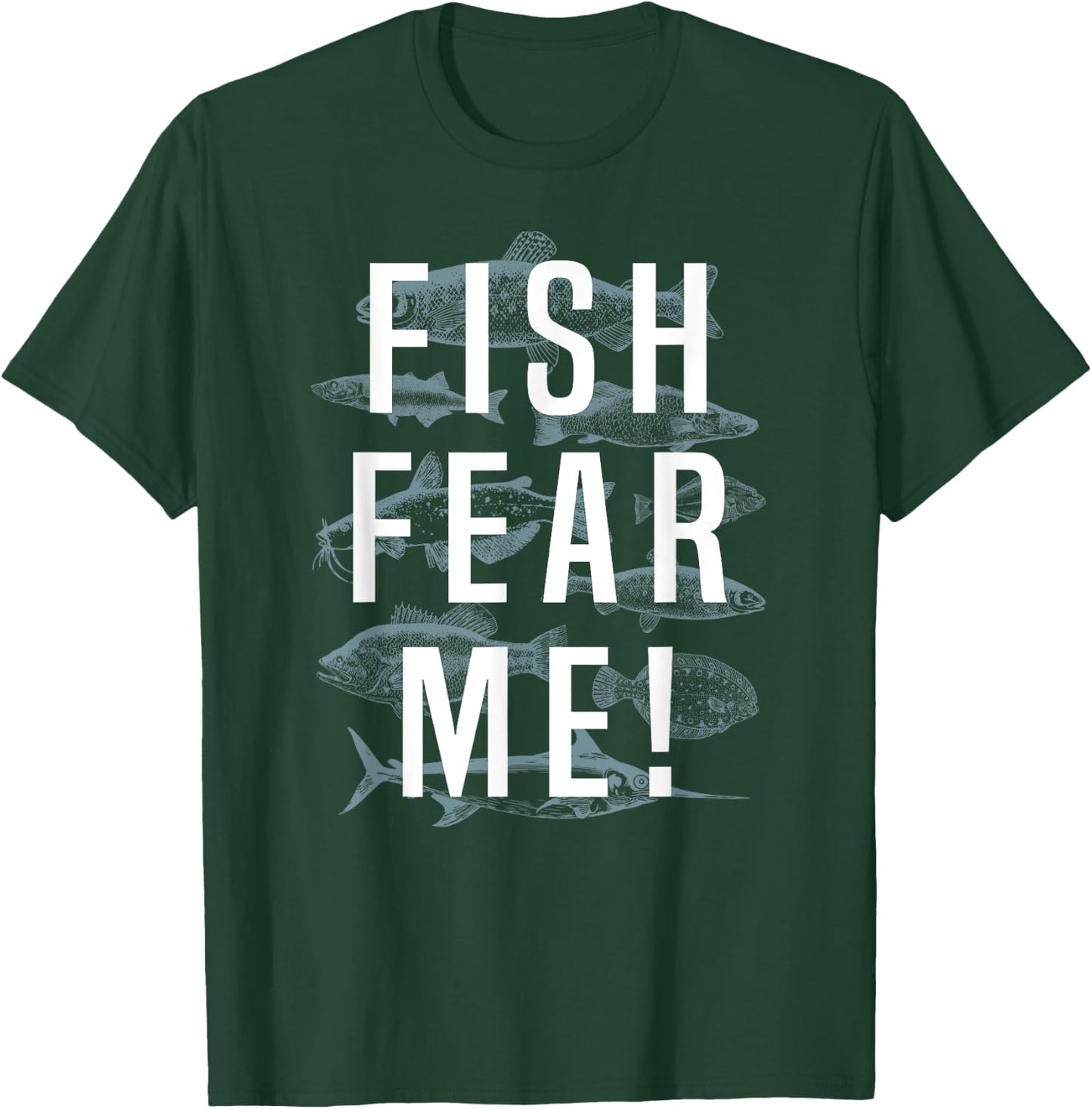 Fish Fear me Fishing Shirt, Fisherman Gift T-Shirt - T-Shirt | Forest