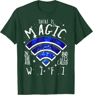 There Is Magic In The Air Called WiFi Funny Geek T-Shirt - T-Shirt | Forest