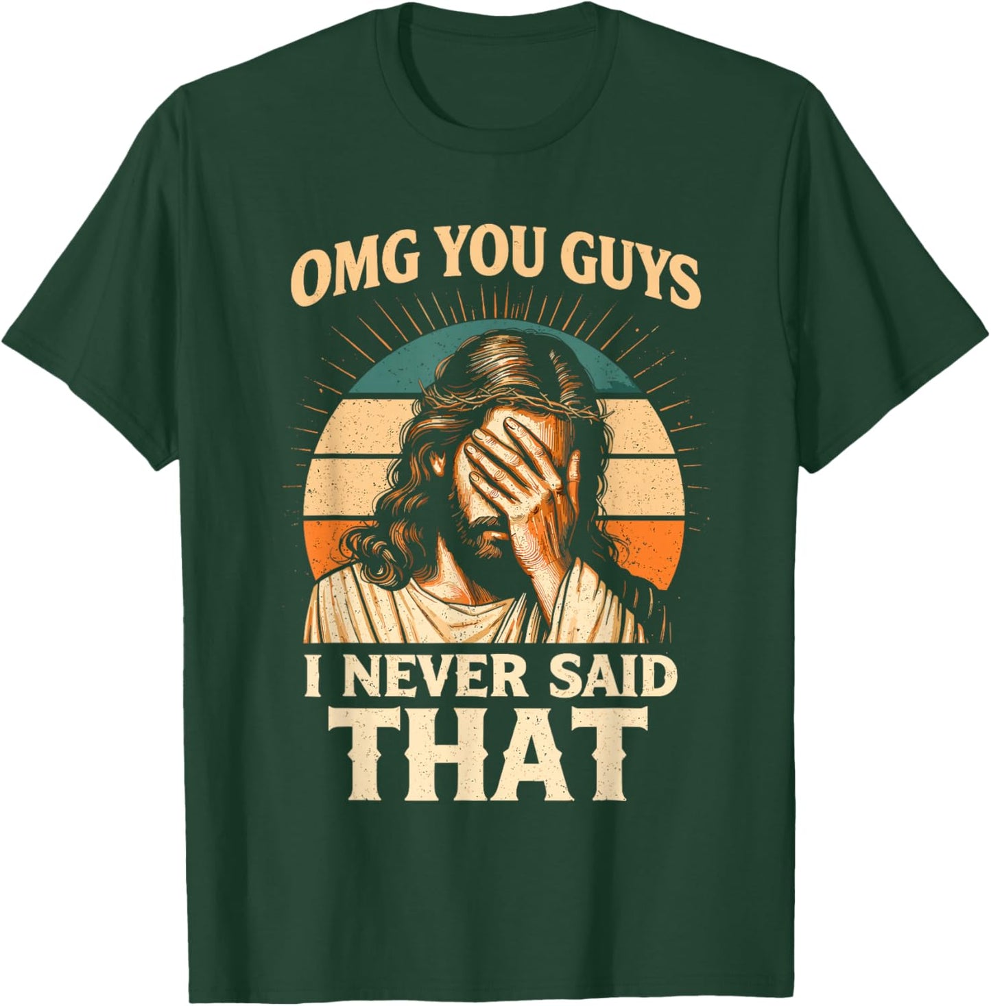 OMG You Guys I Never Said that Jesus Meme Christian God Joke T-Shirt - T-Shirt | Forest