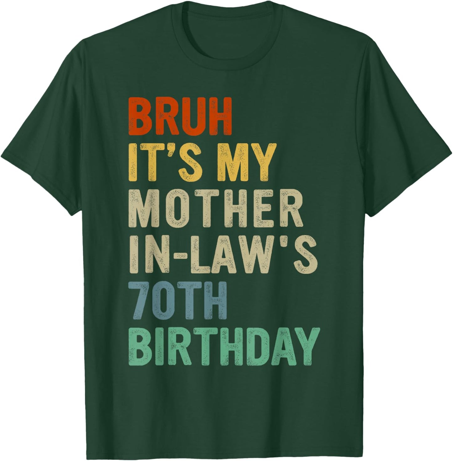 Bruh It's My Mother-In-Law's 70th Birthday 70 Years Old T-Shirt - T-Shirt | Forest