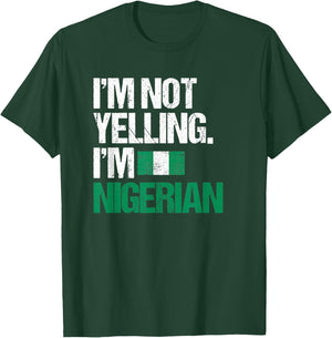 I'm Not Yelling Im Nigerian T-Shirt - T-Shirt | Forest