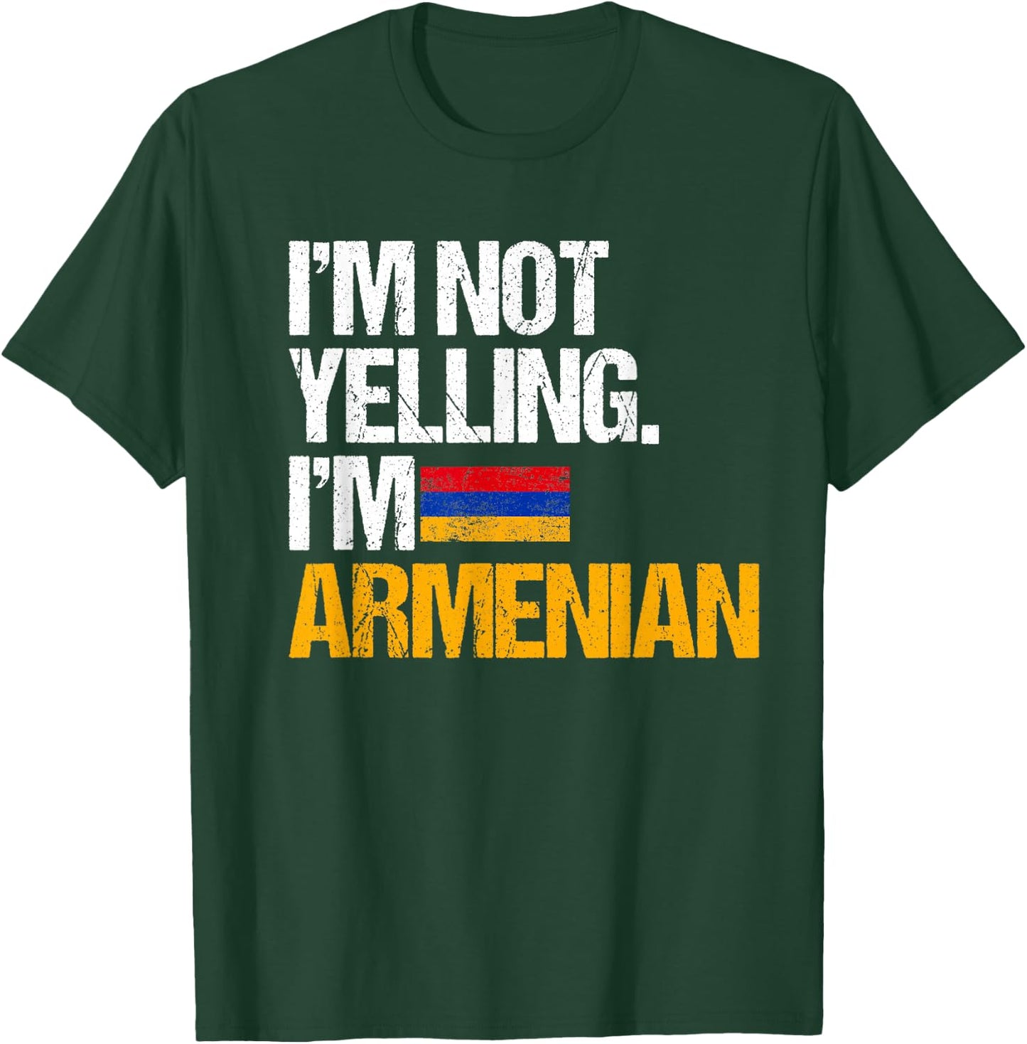 I'm Not Yelling Im Armenian T-Shirt - T-Shirt | Forest
