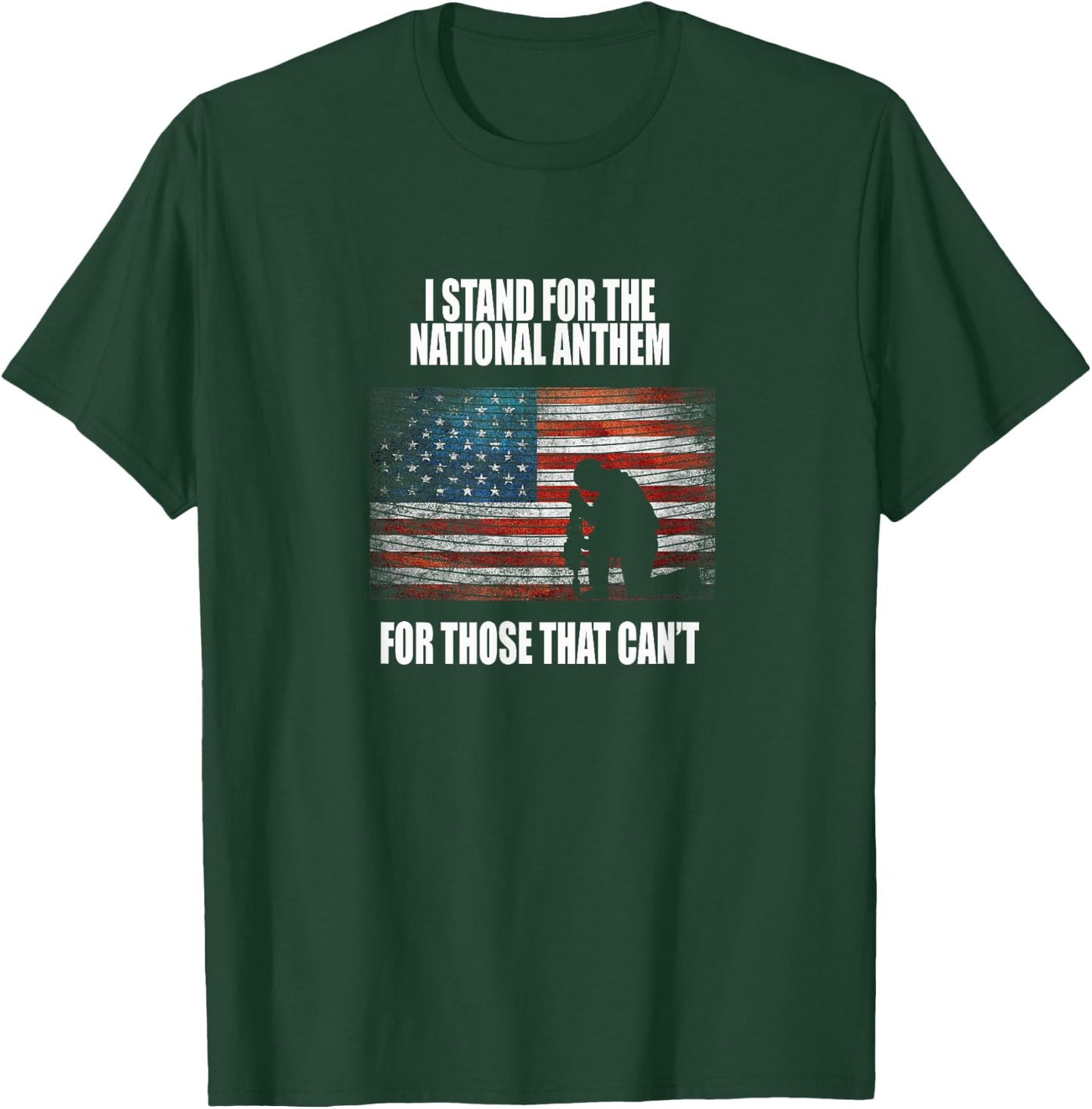 I Stand For The Anthem T shirt For Those That Can't T-Shirt - T-Shirt | Forest