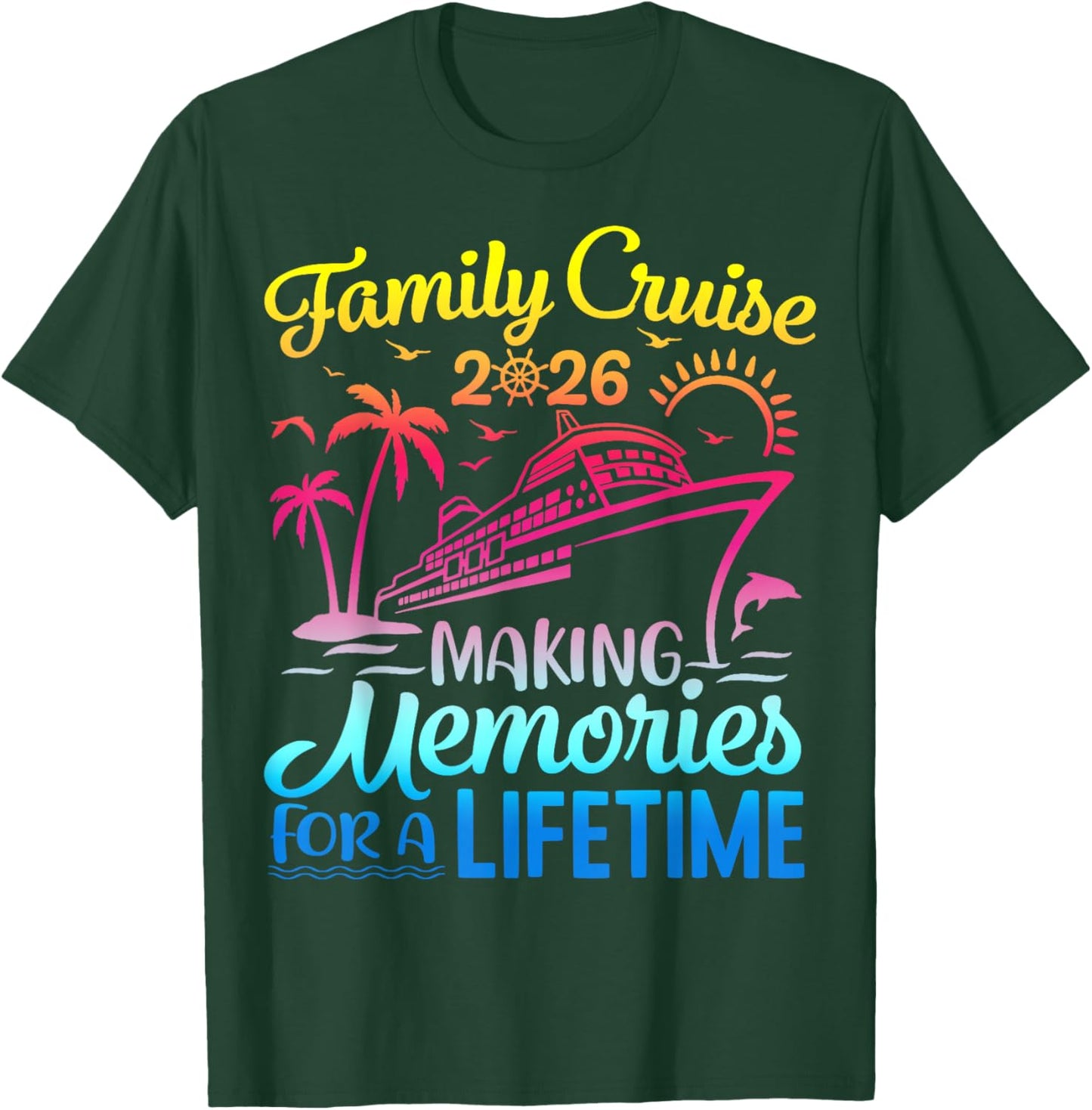 Vacation Family Cruise 2026 Making Memories for A Lifetime T-Shirt - T-Shirt | Forest