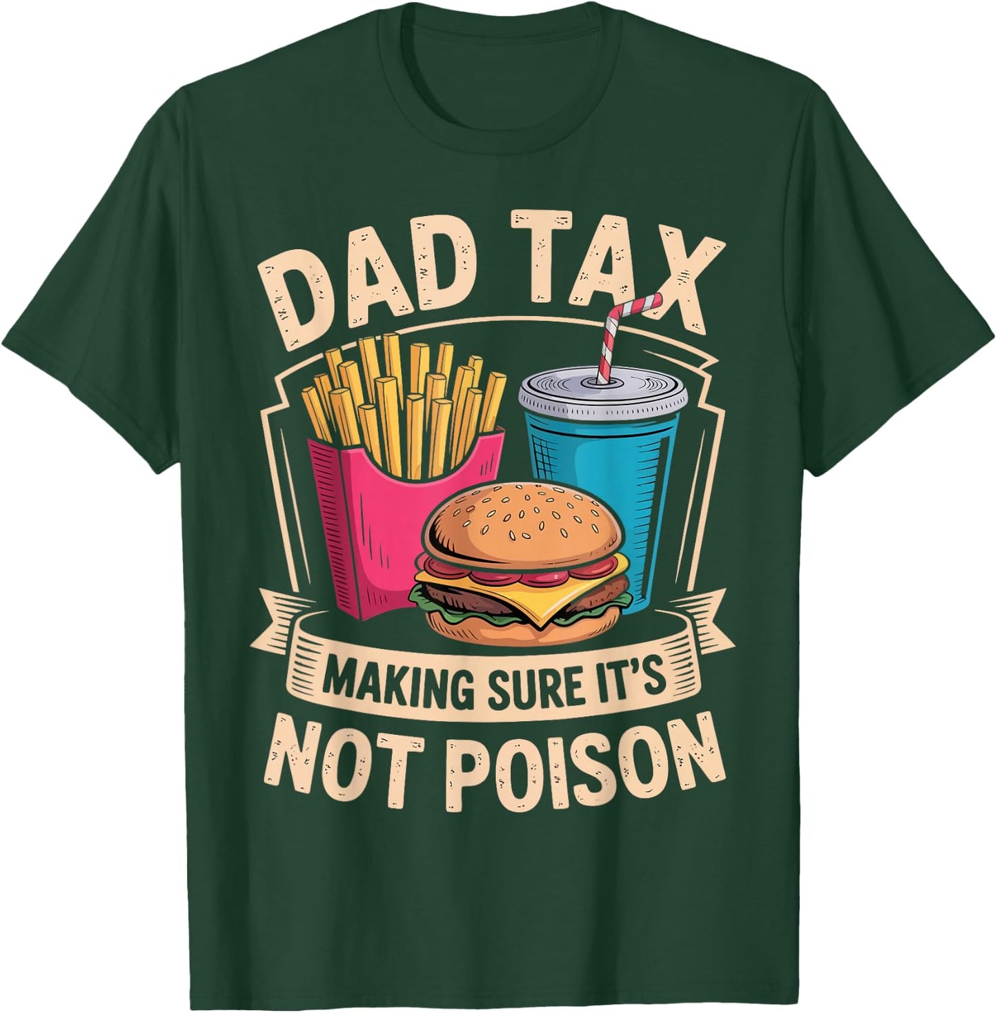 Dad Tax Making Sure It's Not Poison Funny Father's Day Joke T-Shirt - T-Shirt | Forest