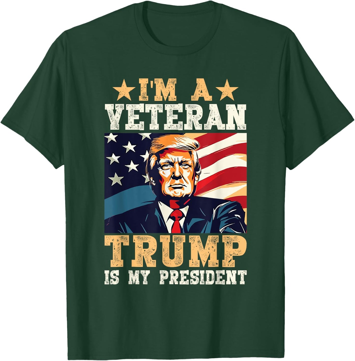 I'm A Veteran & Trump Is My President T-Shirt - T-Shirt | Forest