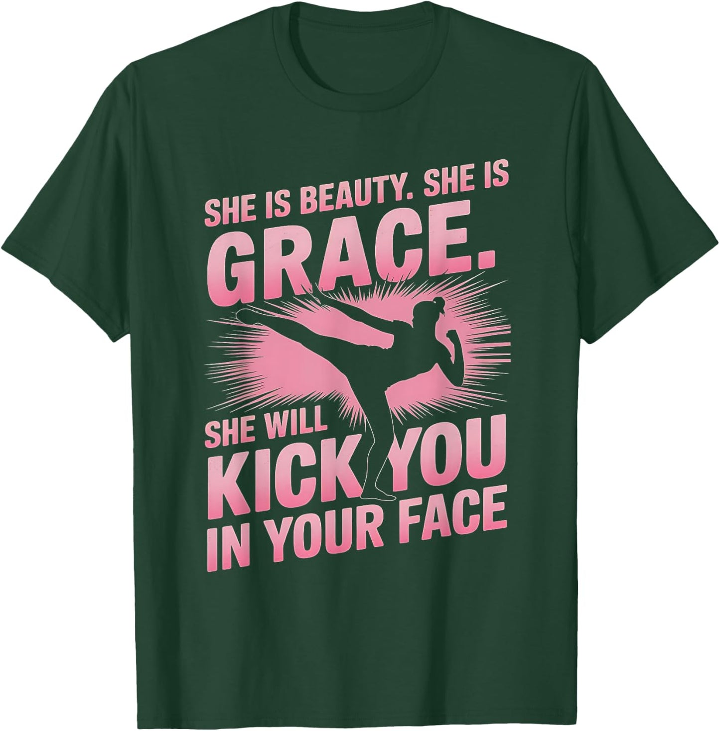 She Is Beauty She Is Grace She Will Kick You In The Face T-Shirt - T-Shirt | Forest