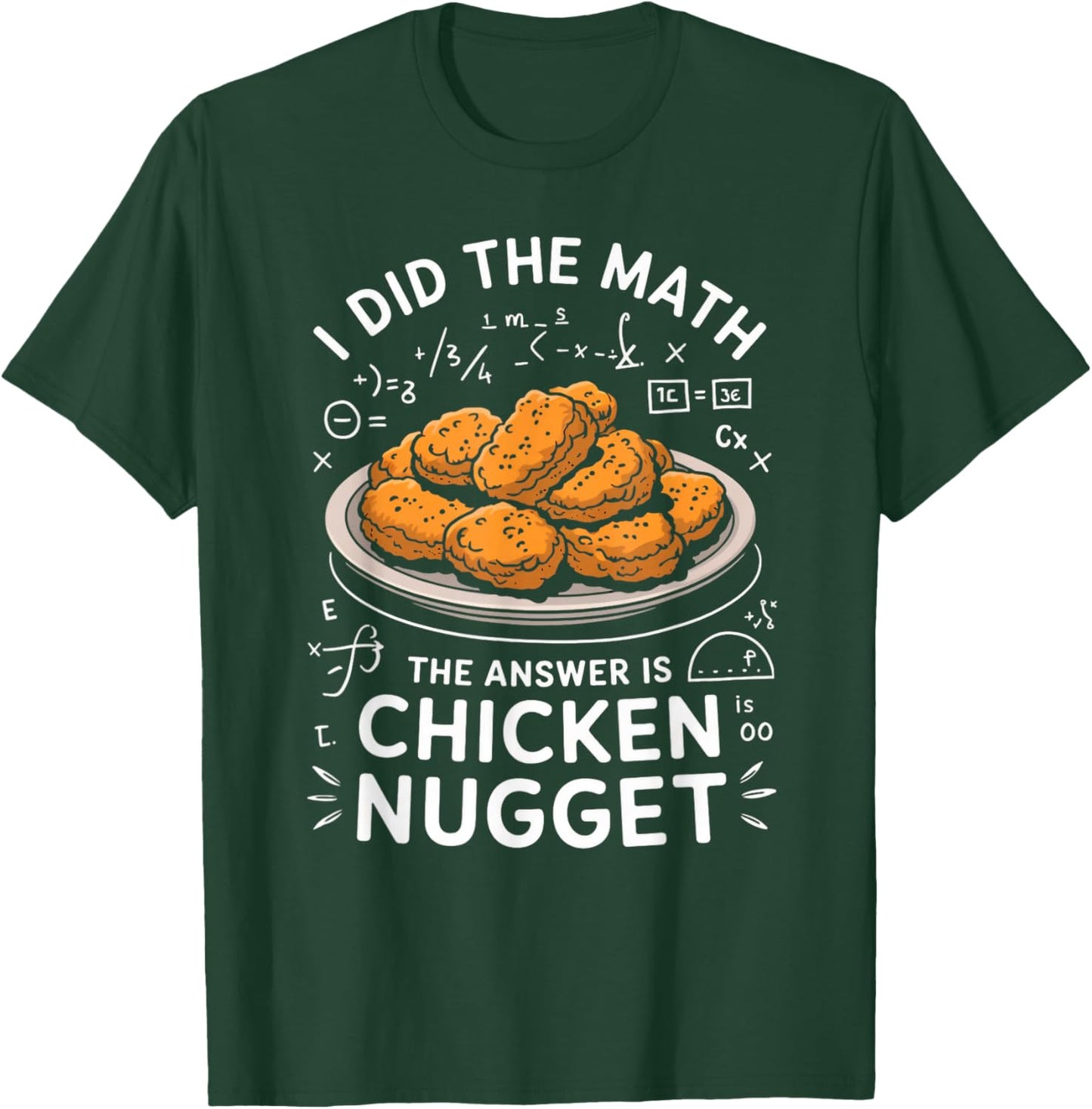Food Lovers I Did The Math Answer is Chicken Nugget T-Shirt - T-Shirt | Forest